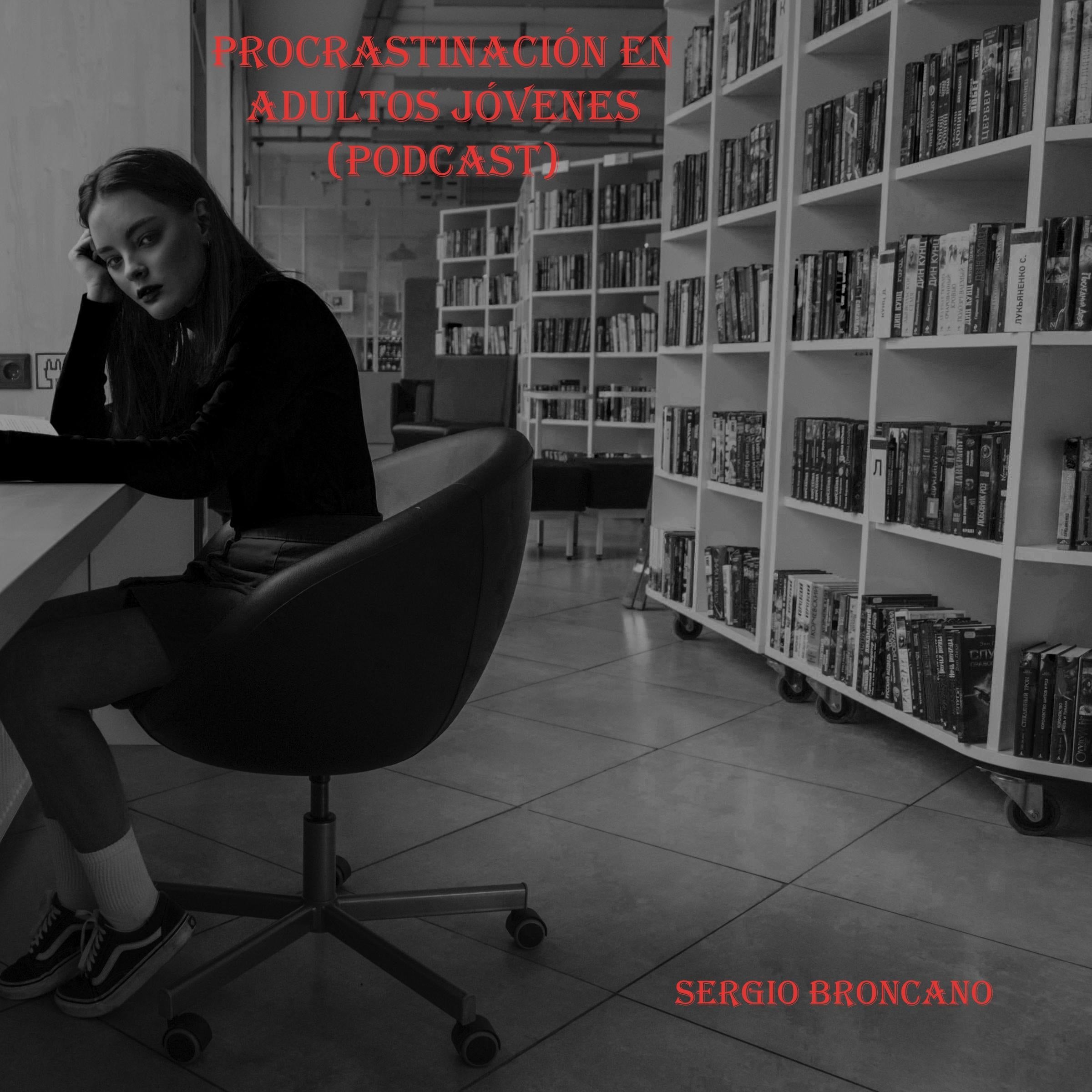 LA PROCRASTINACIÓN EN ADULTOS JÓVENES (PODCAST)