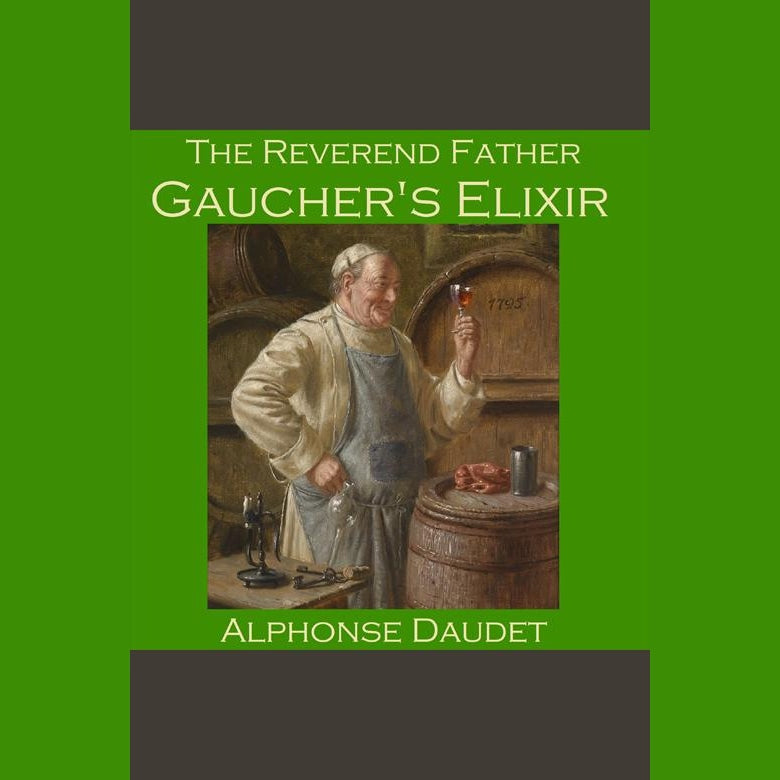 The Reverend Father Gaucher's Elixir