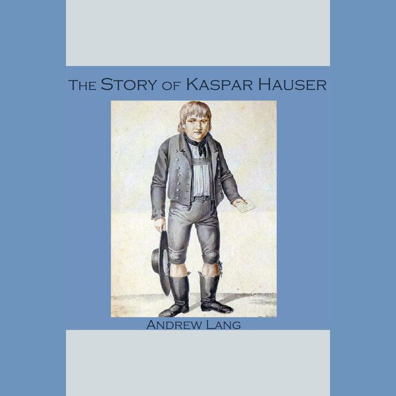 The Story of Kaspar Hauser