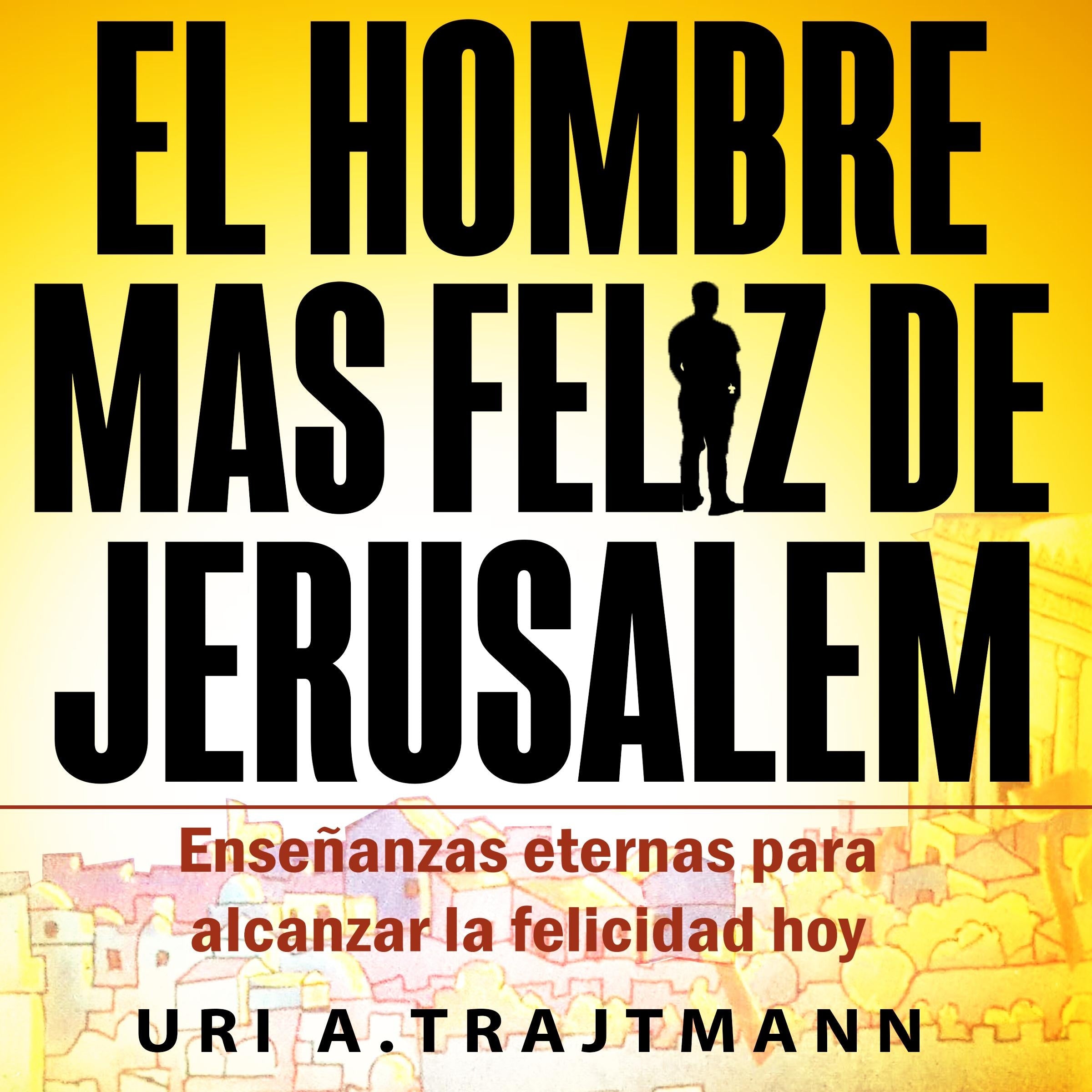El Hombre Mas Feliz de Jerusalem (Spanish Edition)