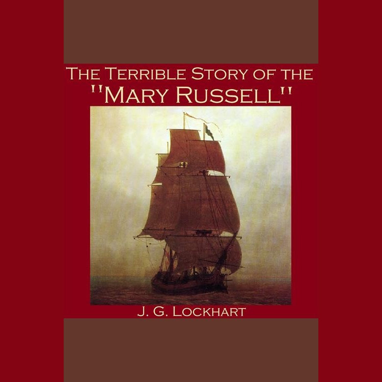 The Terrible Story of the "Mary Russell"