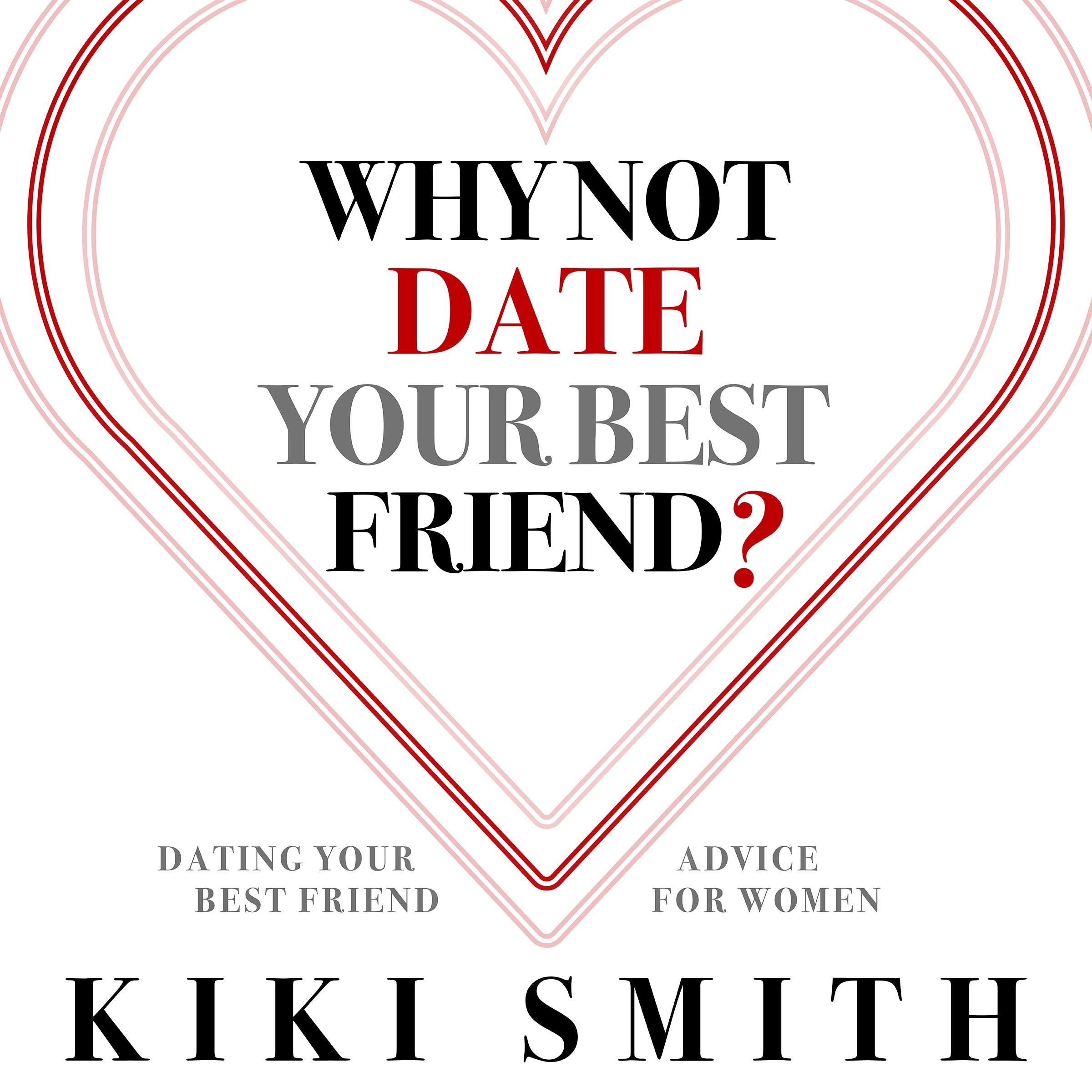 Why Not Date Your Best Friend