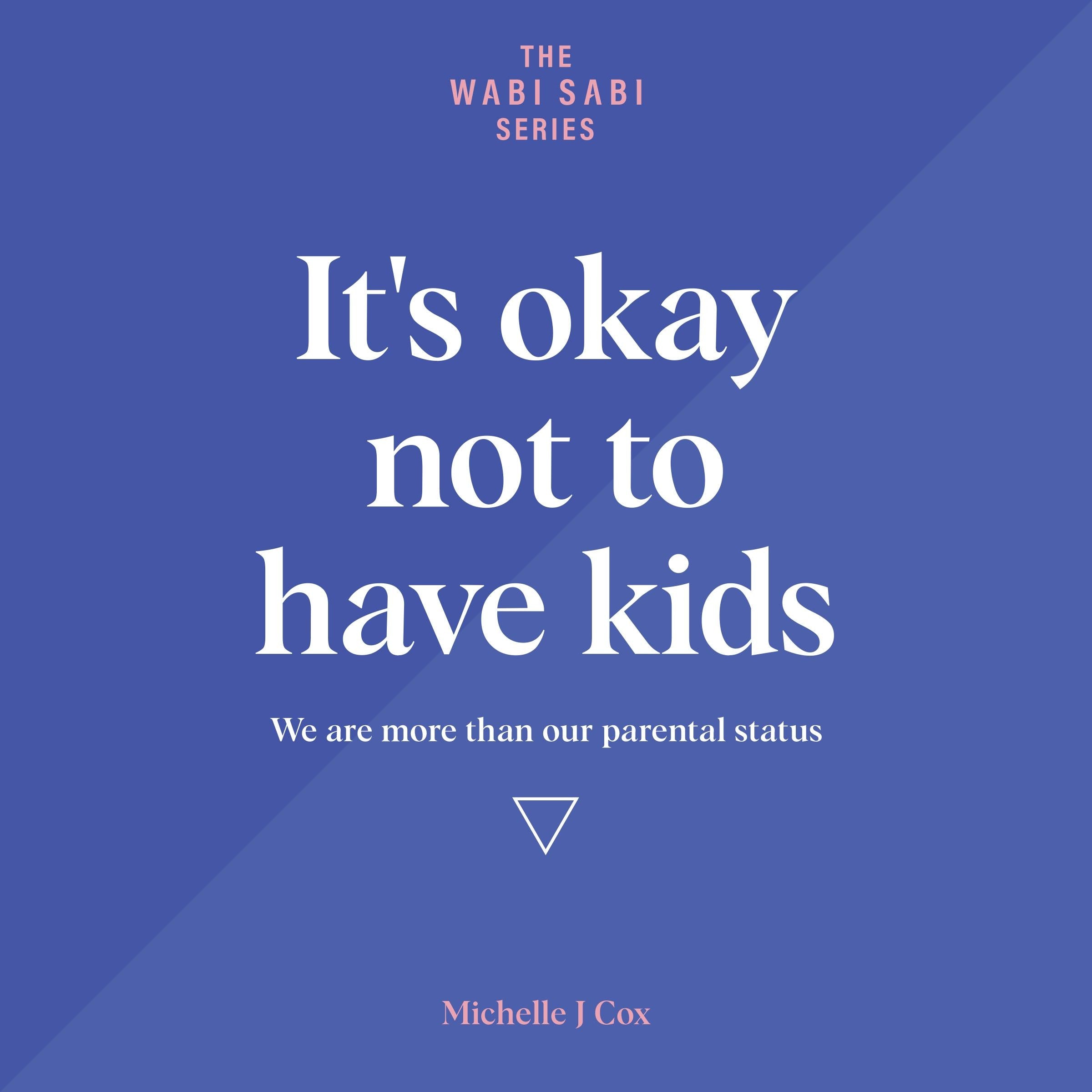 It's Okay Not to Have Kids