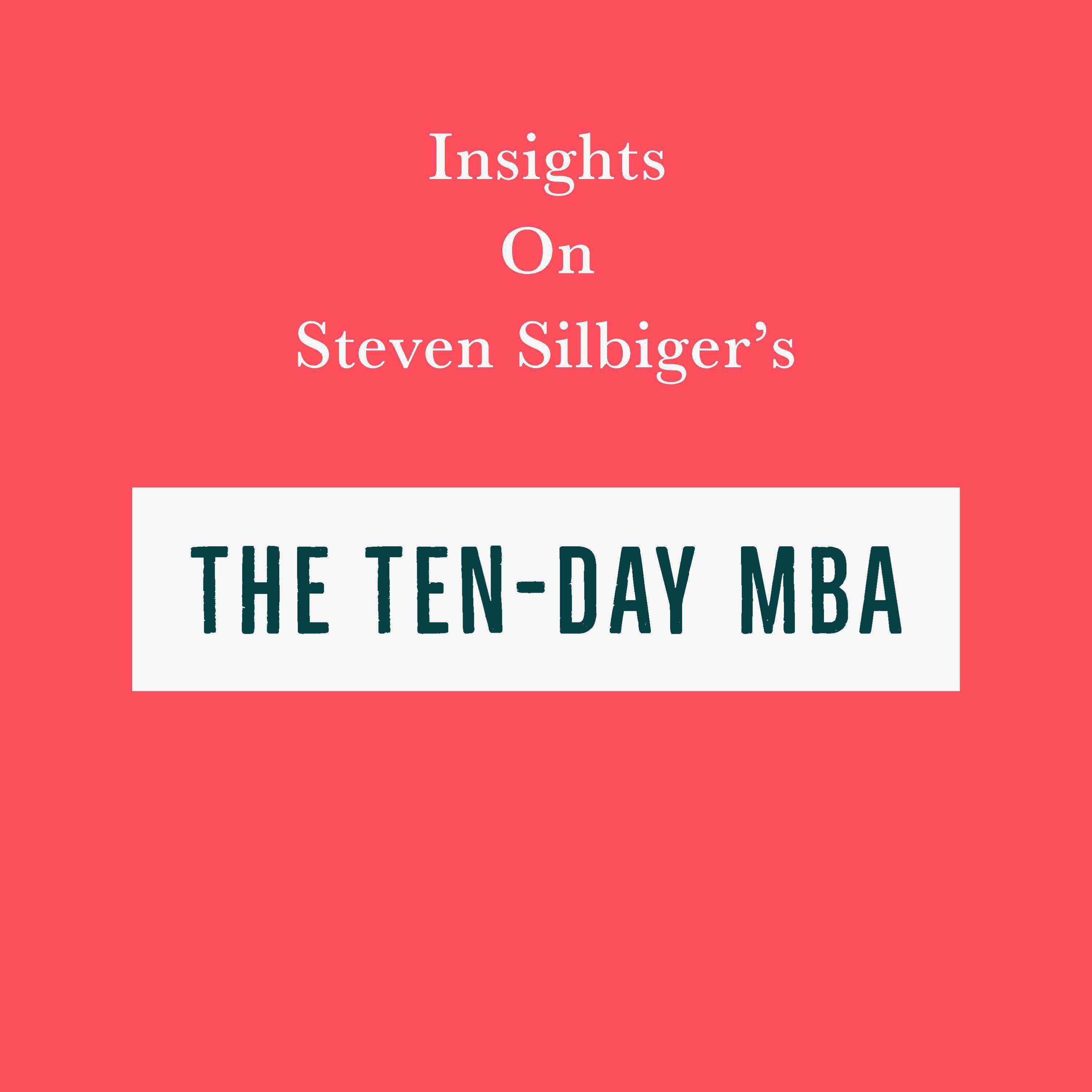 Insights on Steven Silbiger's The Ten-Day MBA