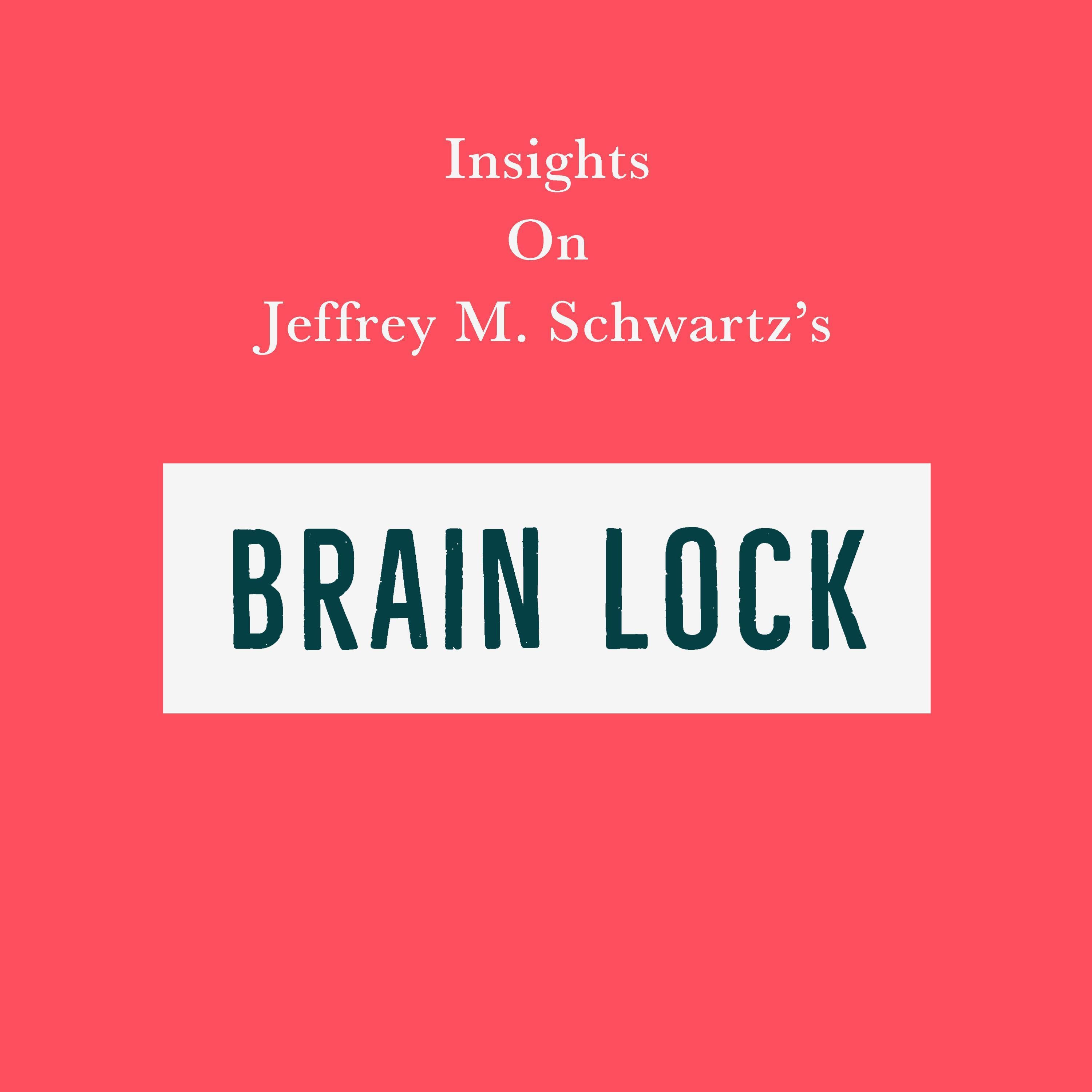 Insights on Jeffrey M. Schwartz's Brain Lock