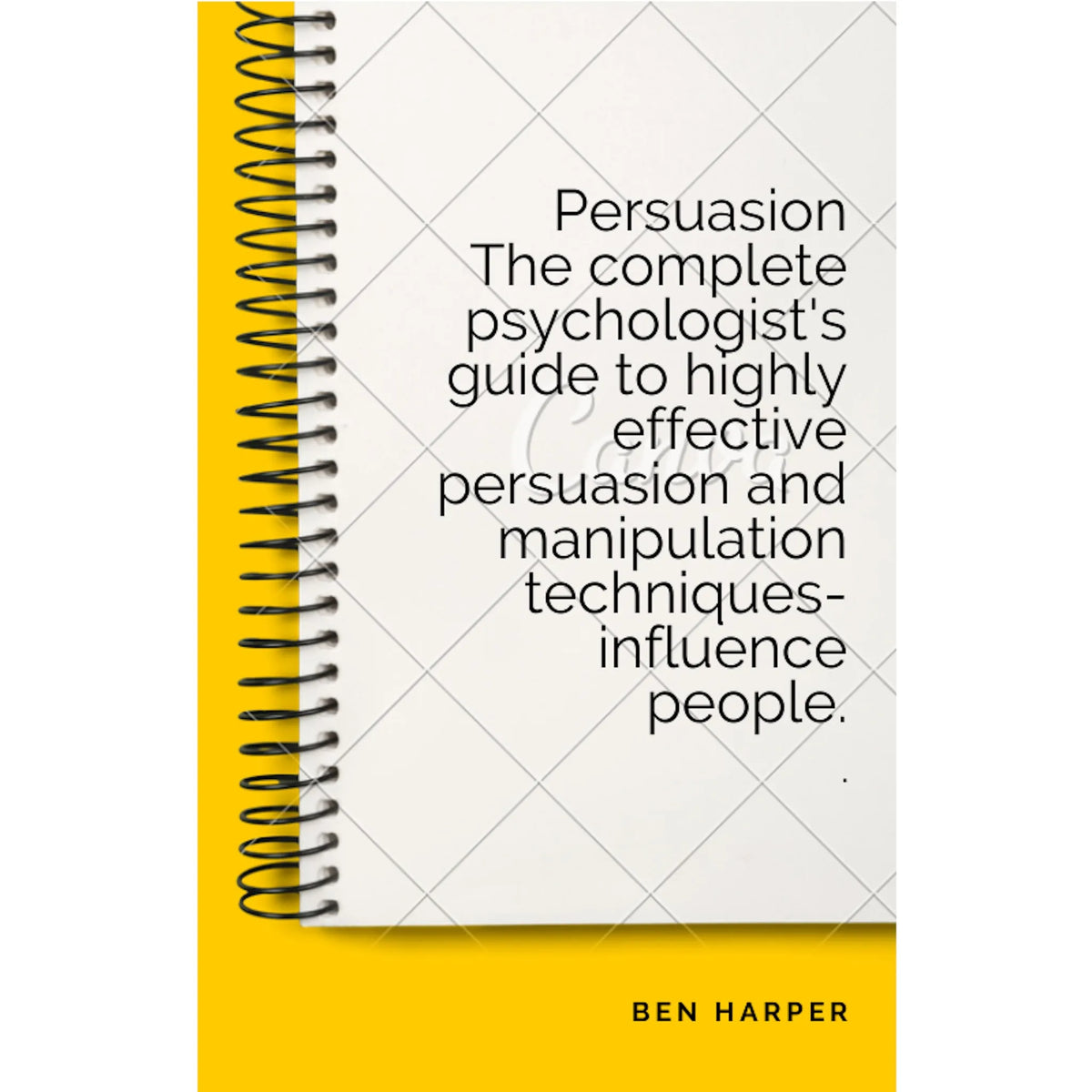 Persuasion The complete psychologist's guide to highly effective persuasion and manipulation techniques-influence people.
