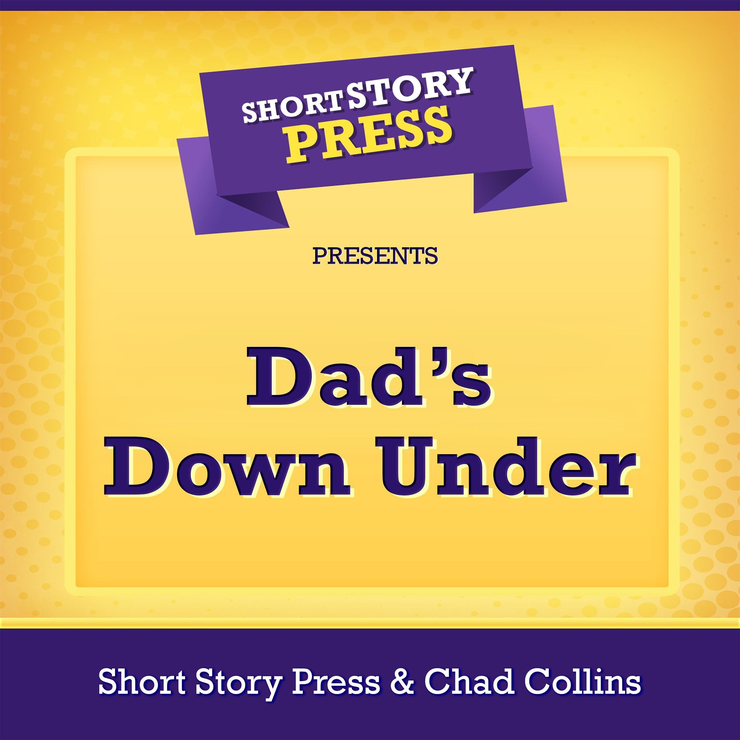 Short Story Press Presents Dad's Down Under