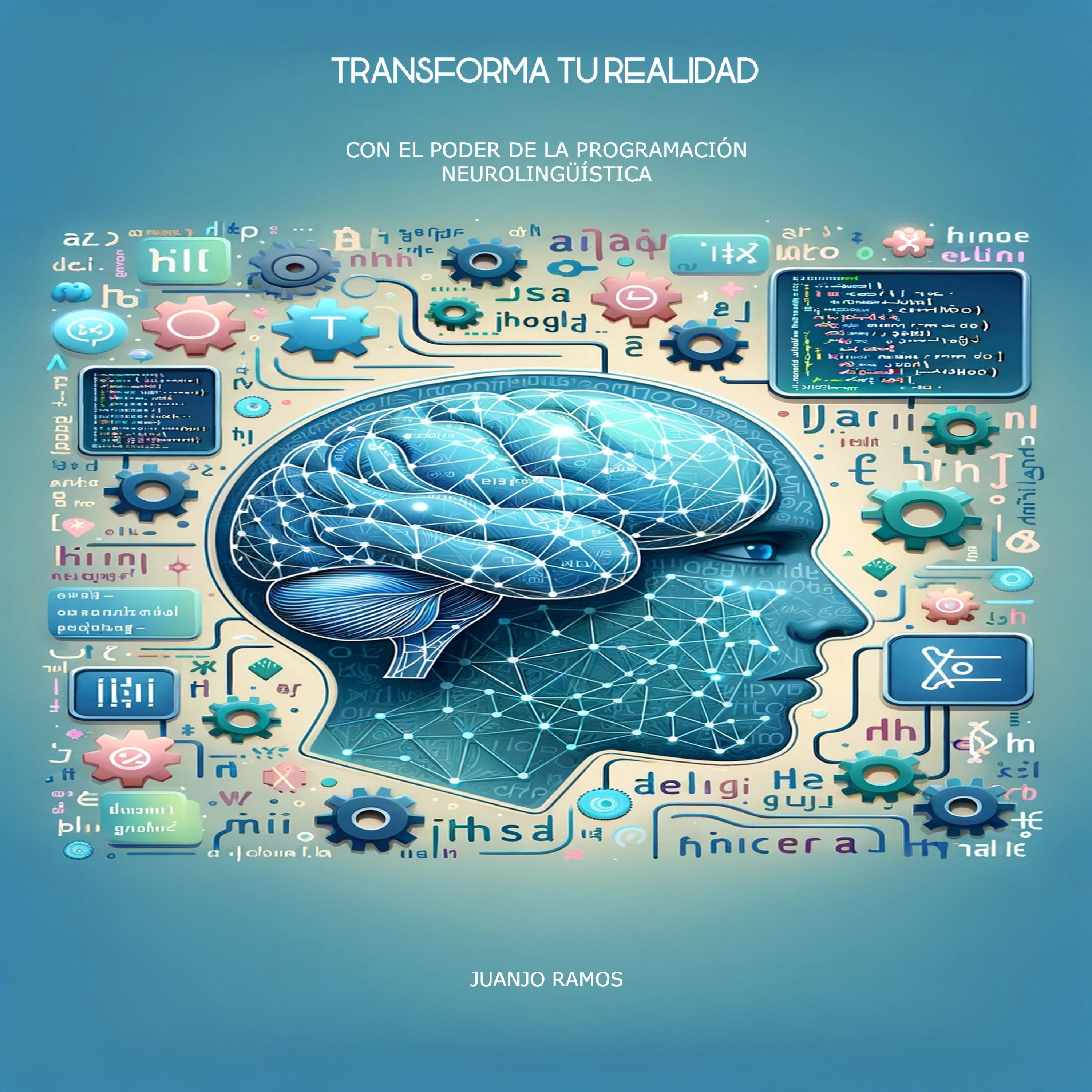 Transforma tu realidad con el poder de la Programación Neurolingüística
