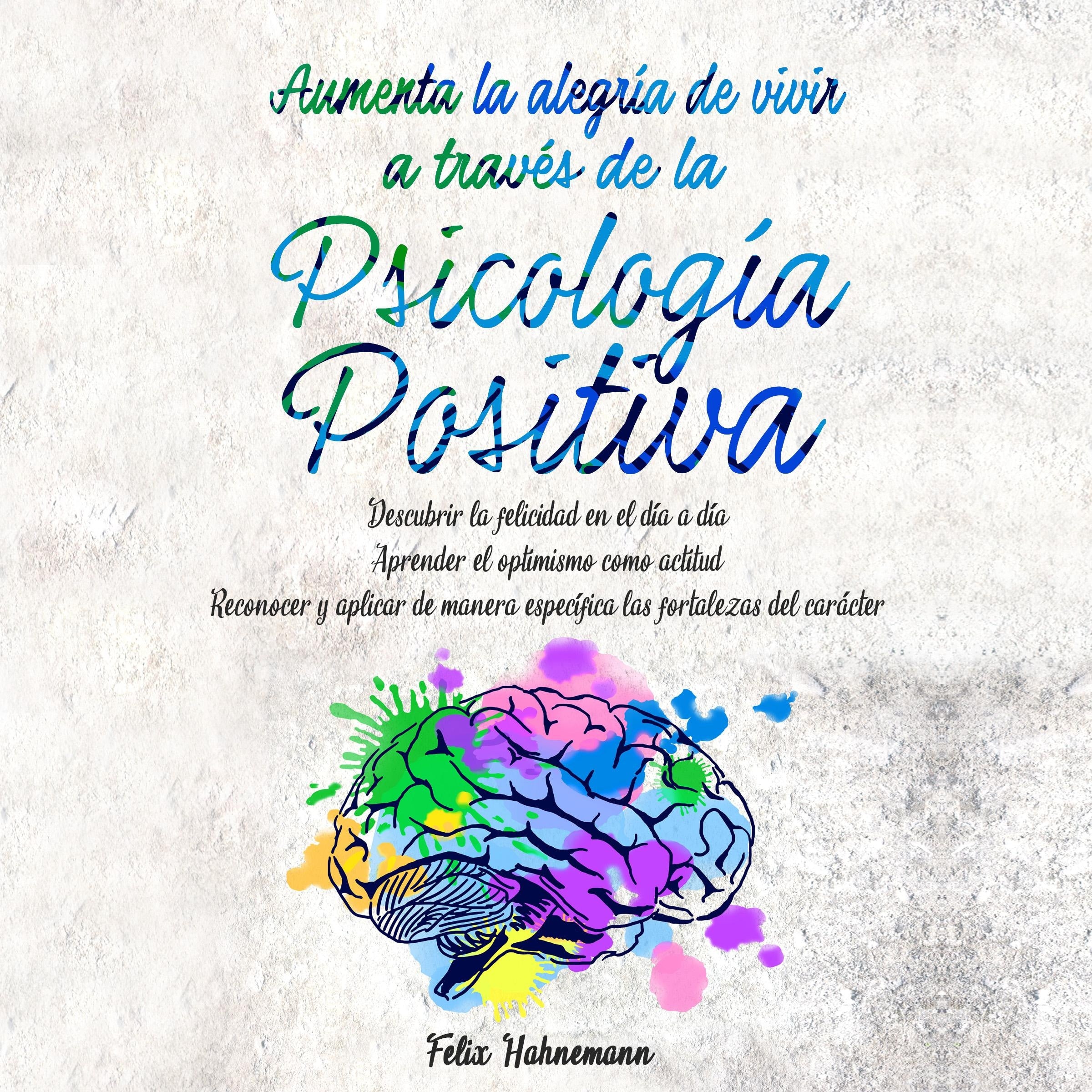 Aumenta la alegría de vivir a través de la Psicología Positiva