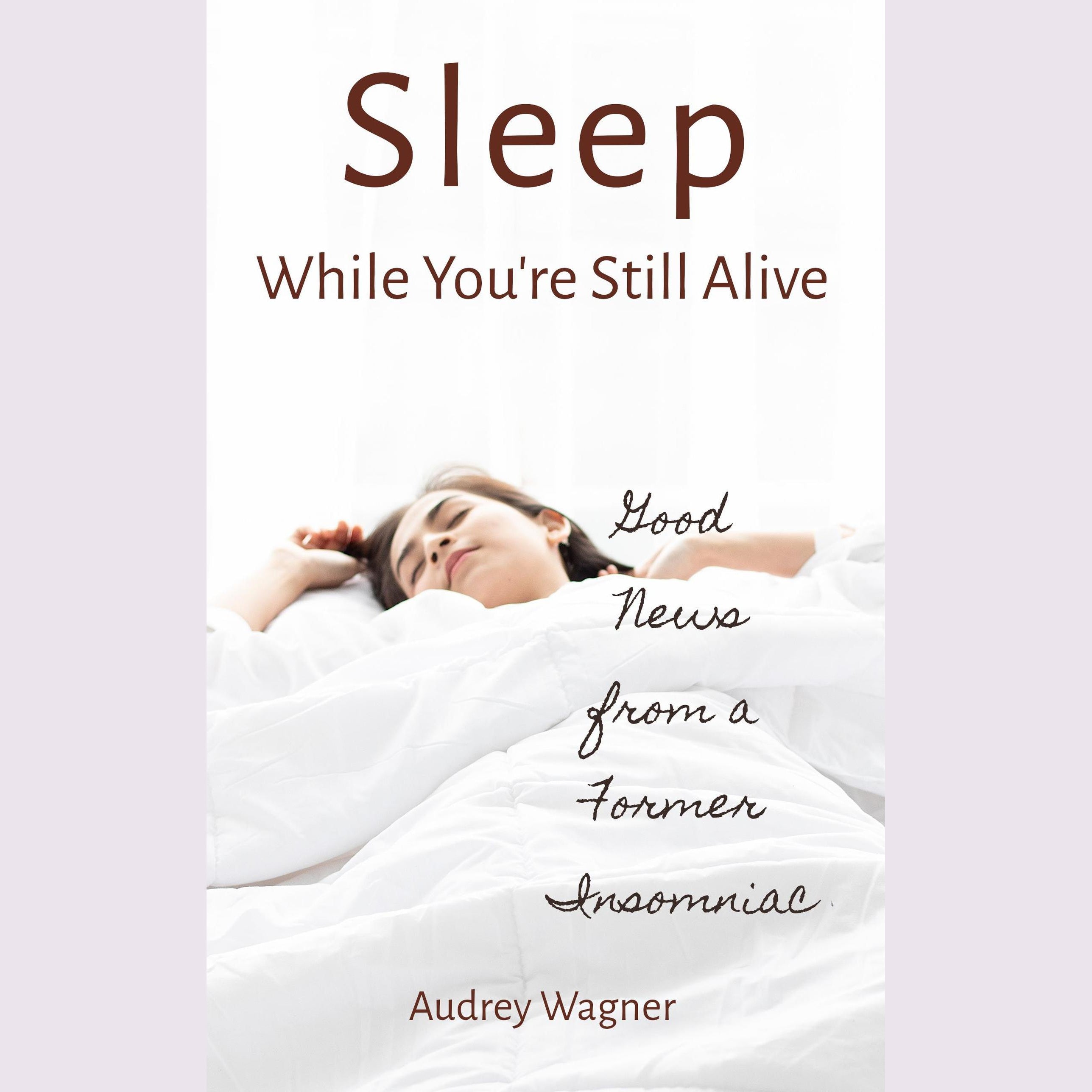 Sleep While You're Still Alive
