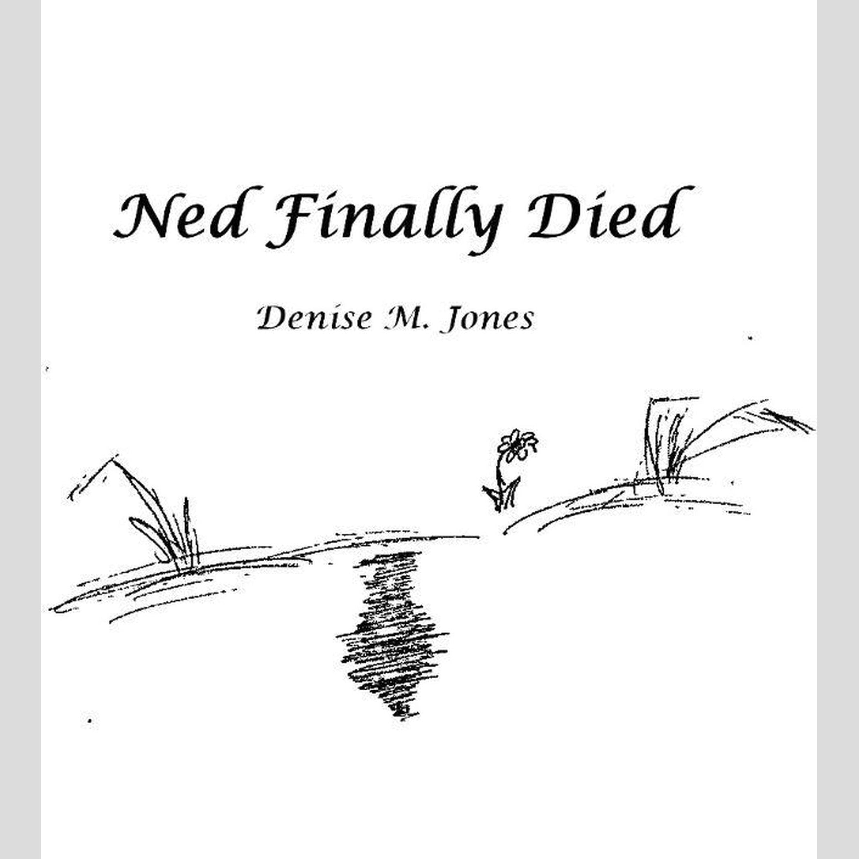 Ned Finally Died