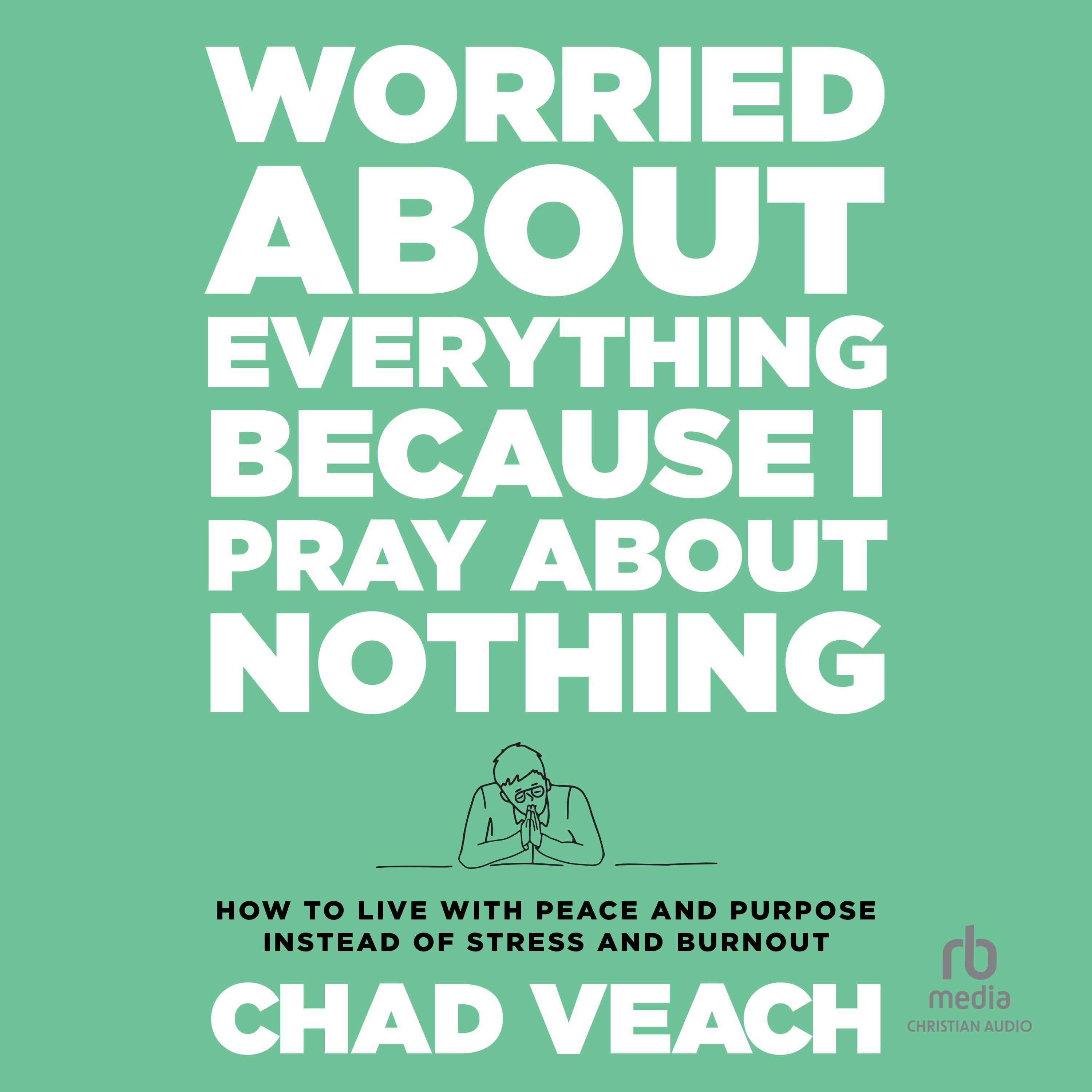 Worried About Everything Because I Pray About Nothing