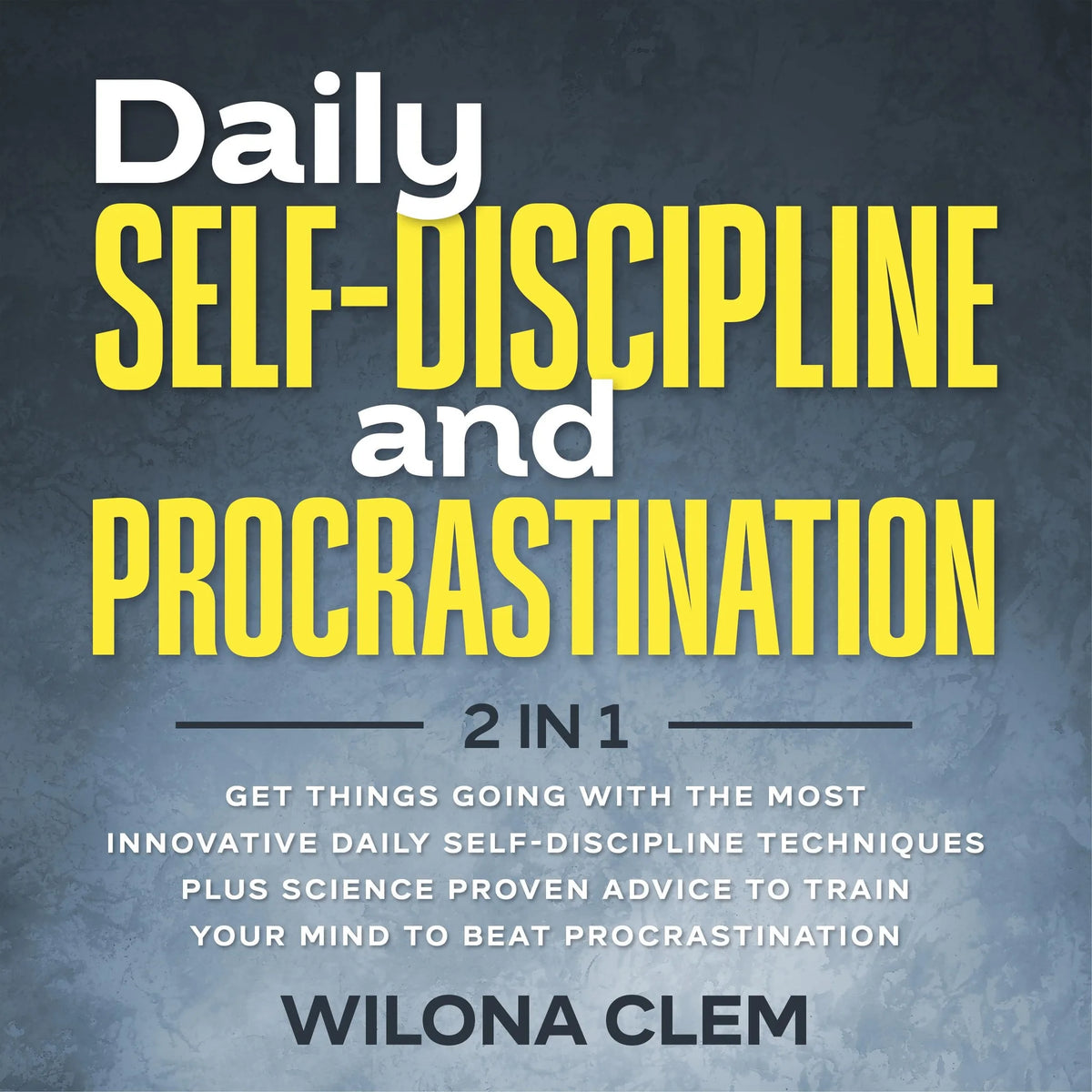 Daily Self-Discipline and Procrastination 2 in 1