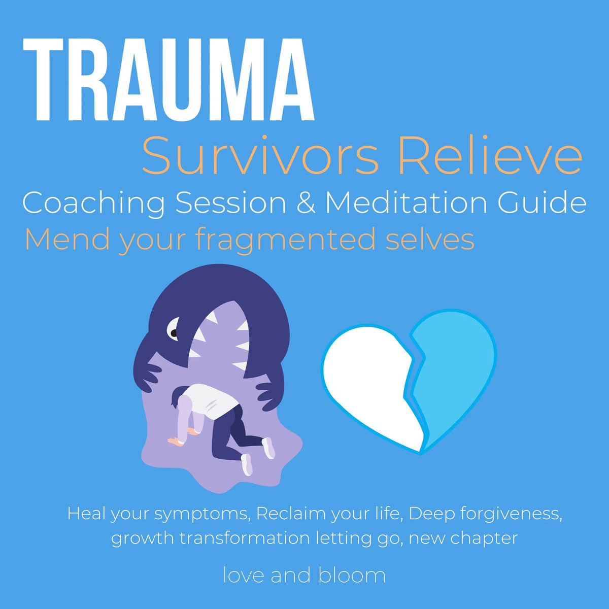 Trauma Survivors Relieve Coaching Session & Meditation Guide Mend your fragmented selves