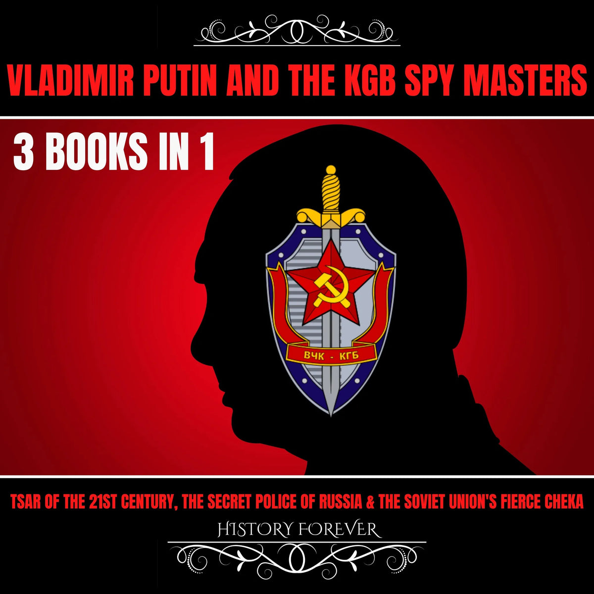 Vladimir Putin And The Kgb Spy Masters 3 Books In 1