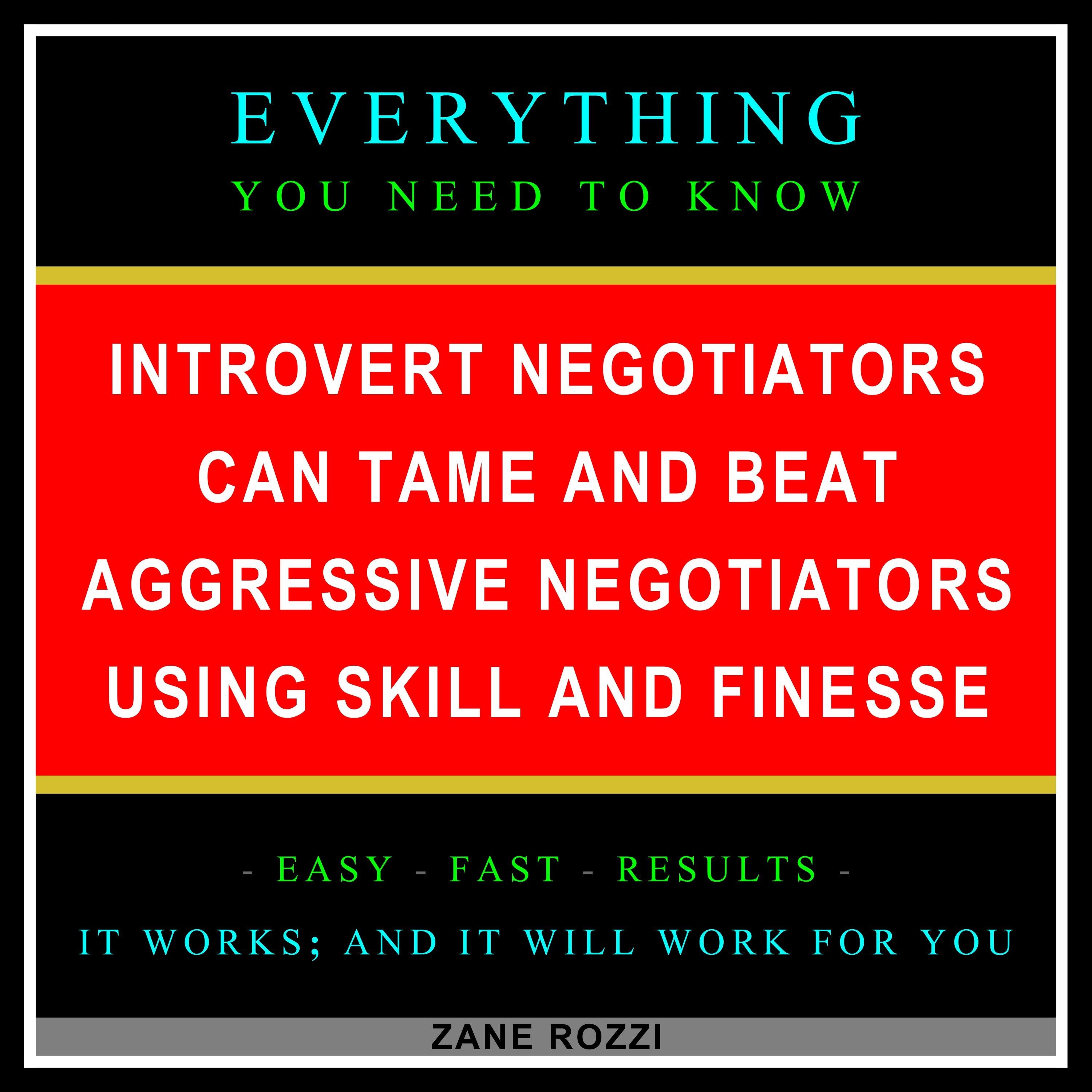 Introvert Negotiators Can Tame and Beat Aggressive Negotiators Using Skill and Finesse