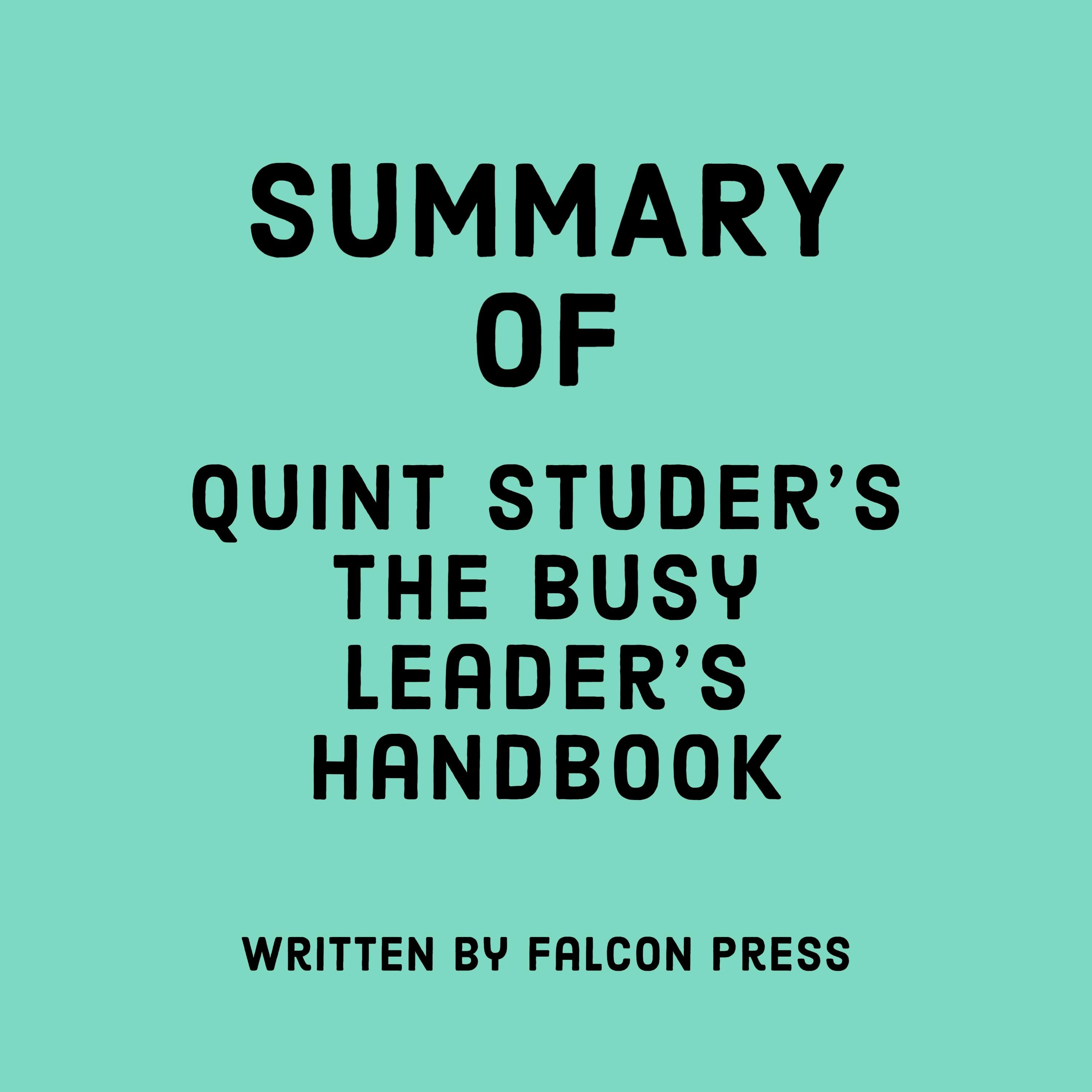 Summary of Quint Studer's The Busy Leader's Handbook