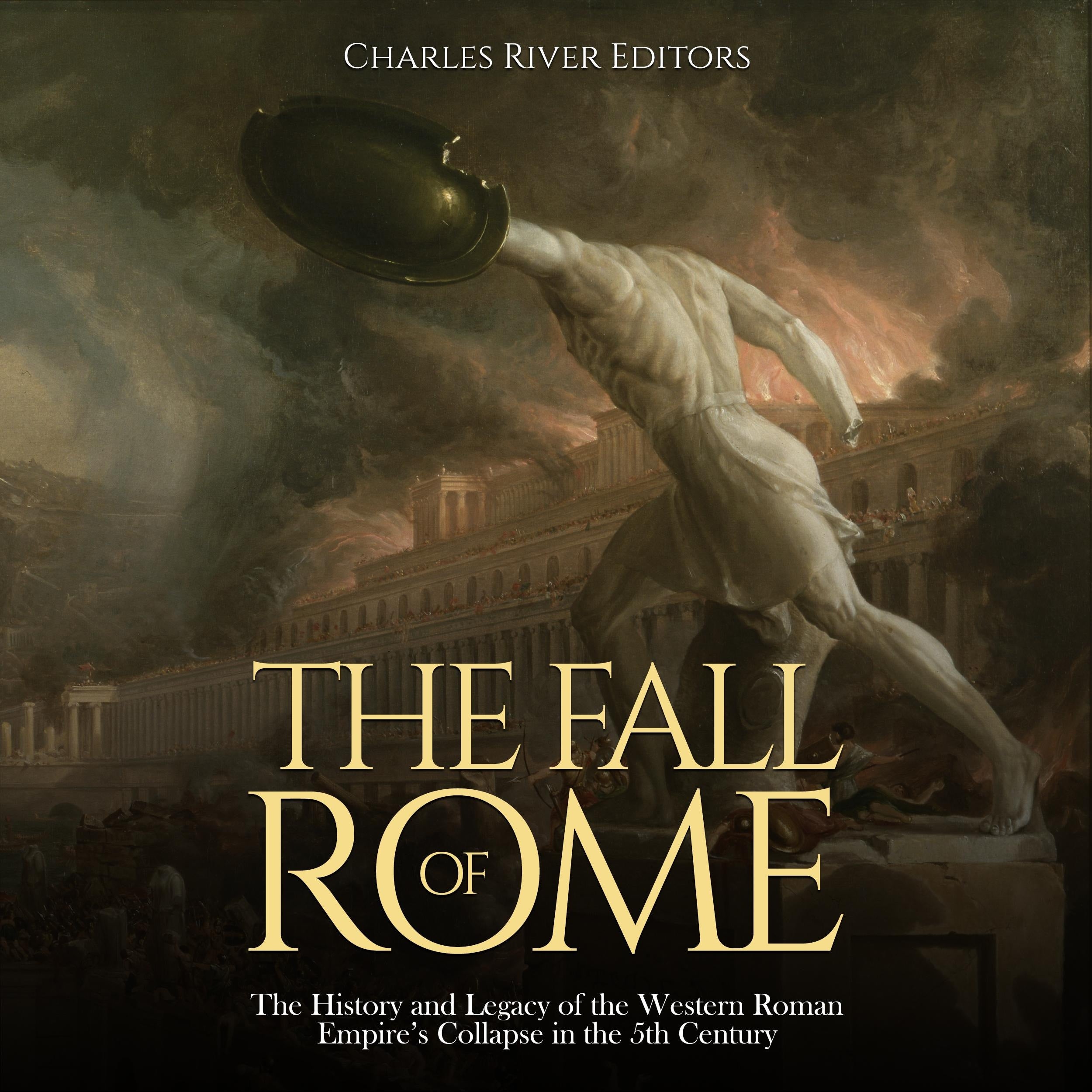 The Fall of Rome: The History and Legacy of the Western Roman Empire's Collapse in the 5th Century