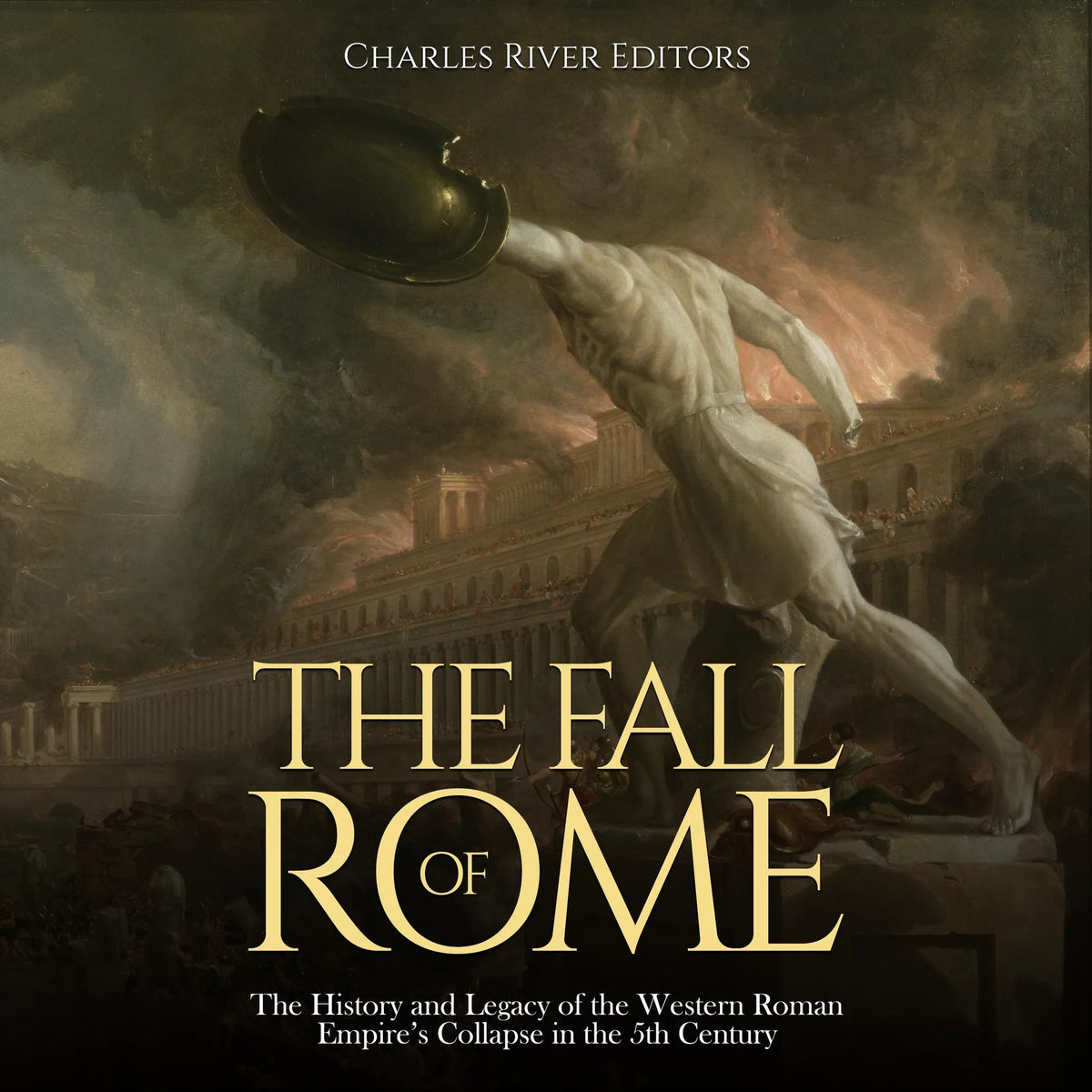 The Fall of Rome: The History and Legacy of the Western Roman Empire’s Collapse in the 5th Century