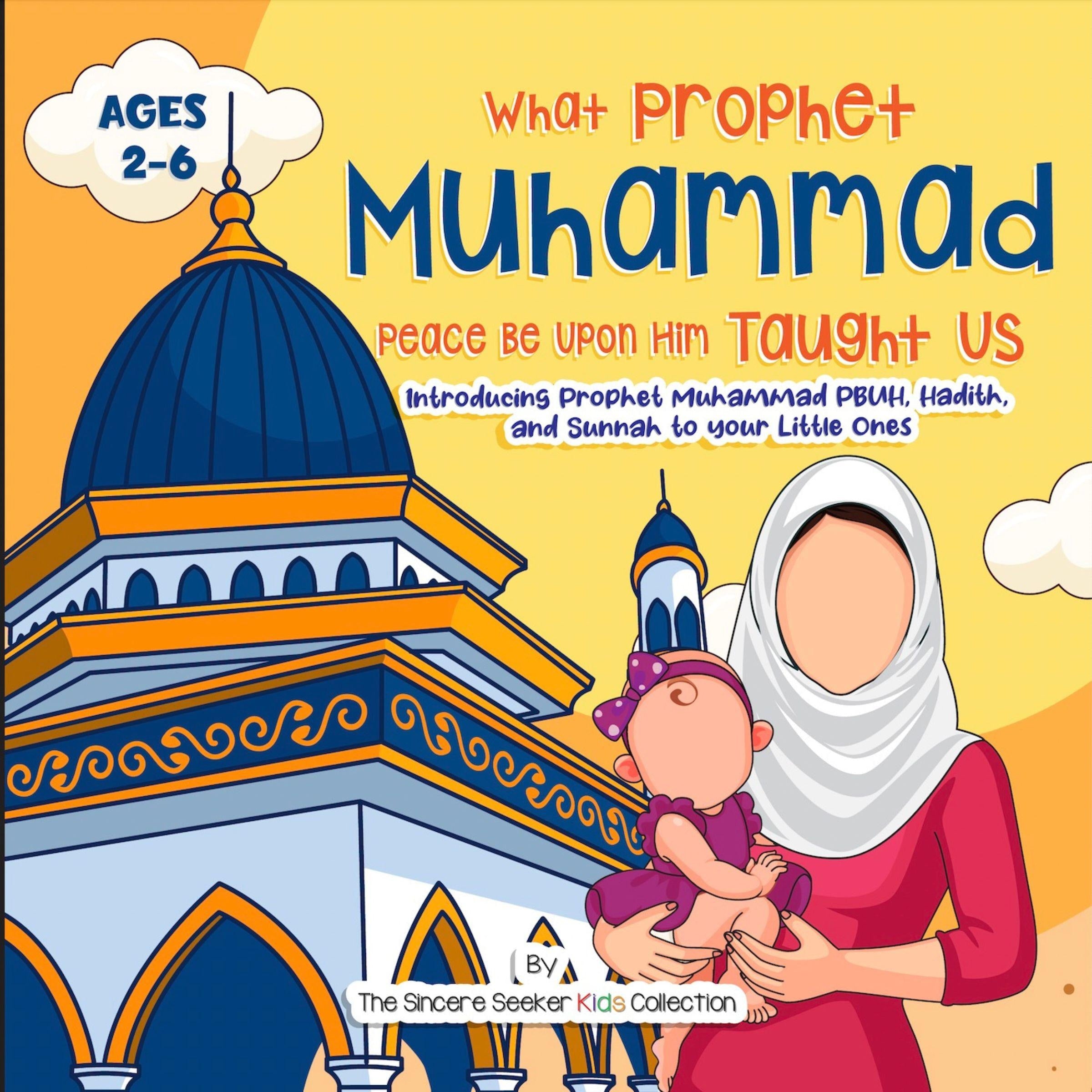 Our Prophet Muhammad Peace be Upon Him Taught Us