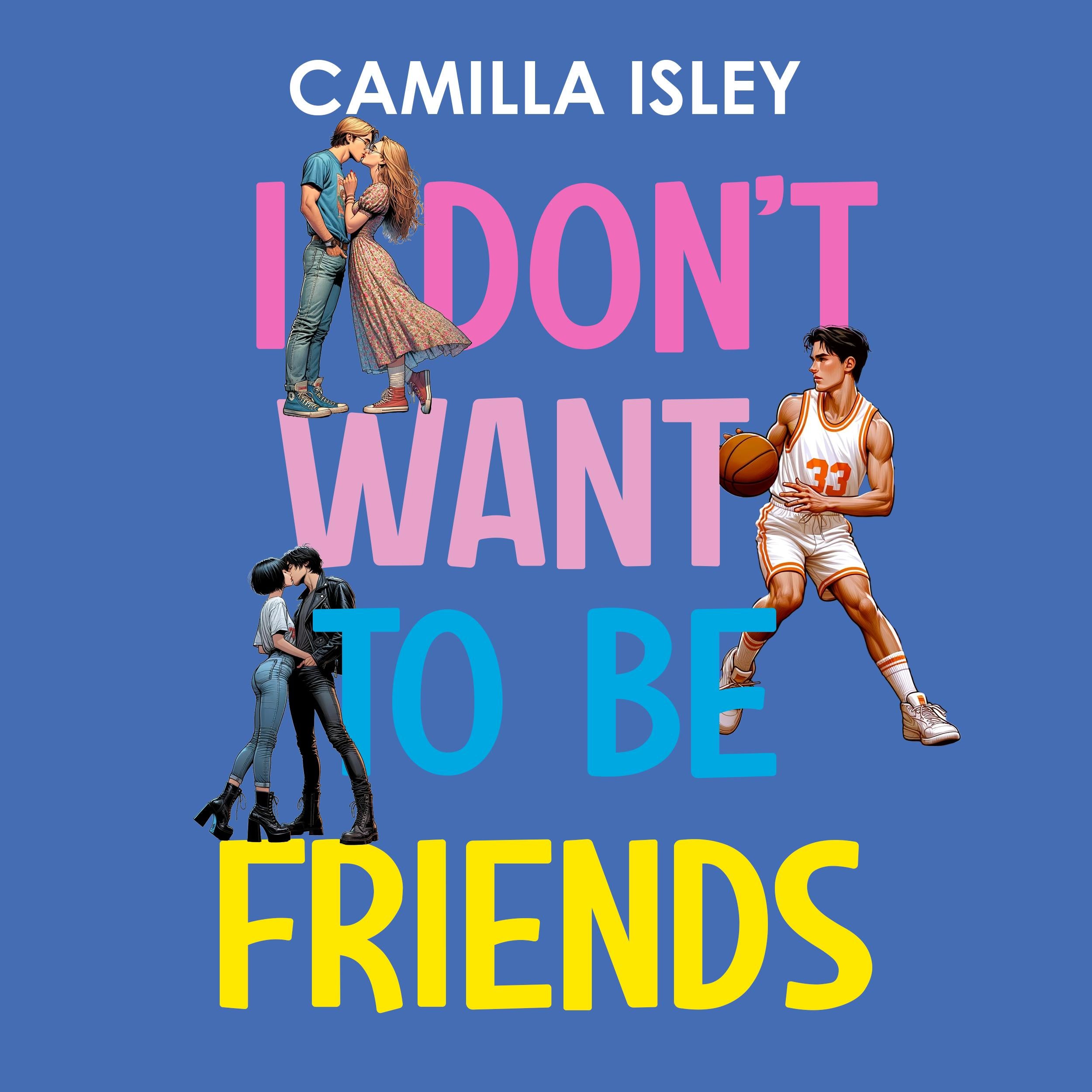 I Don't Want to Be Friends