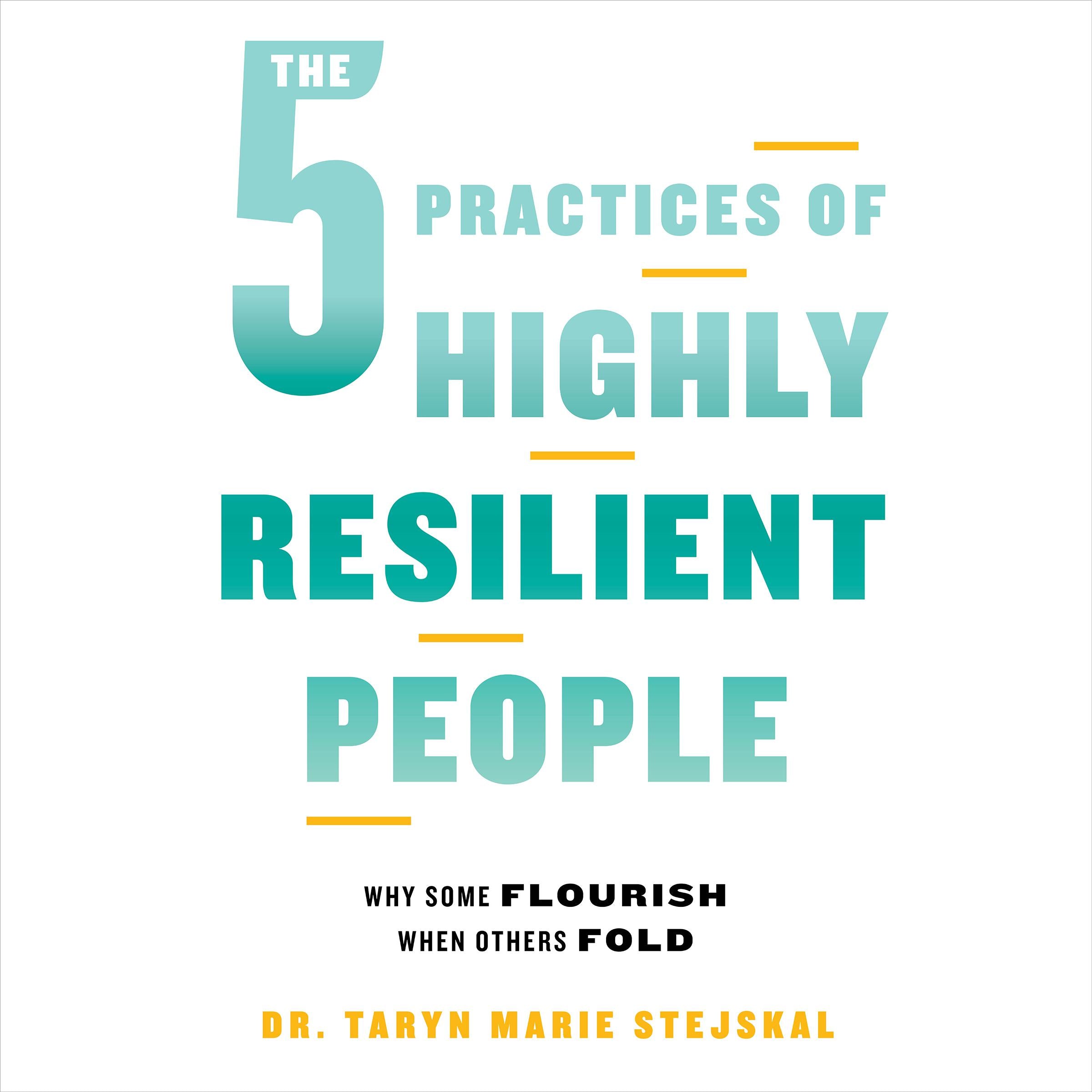 The 5 Practices of Highly Resilient People