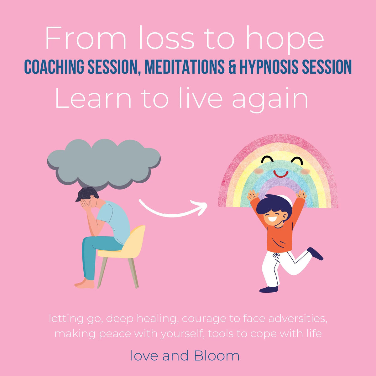 From loss to hope coaching session, meditations & hypnosis session Learn to live again