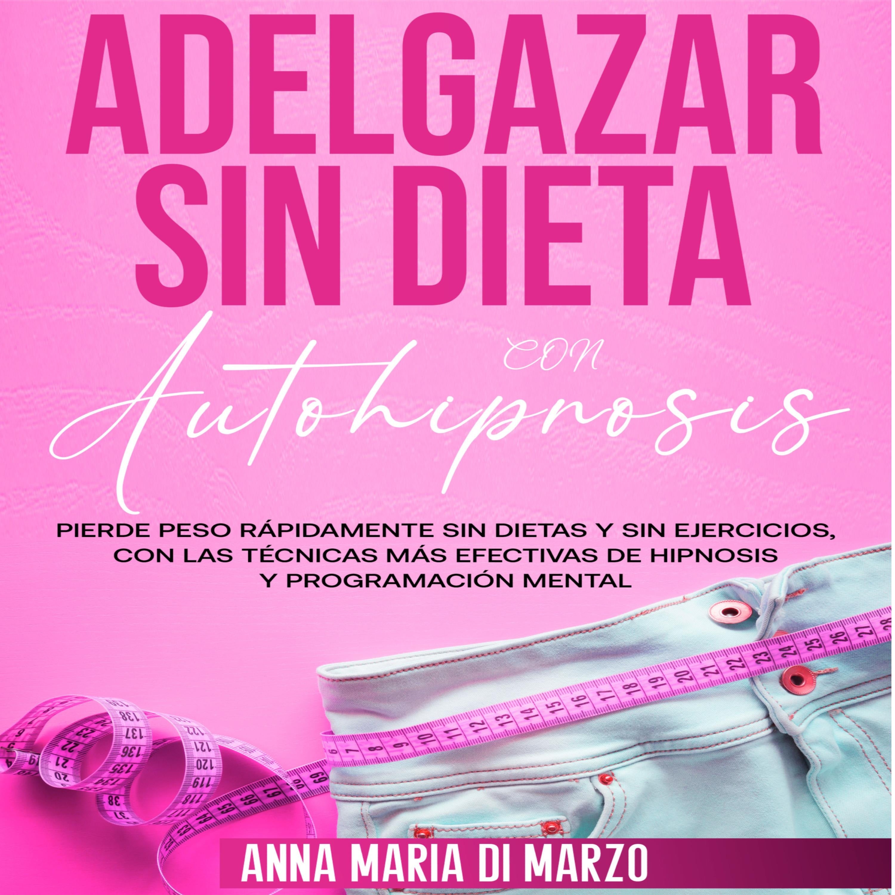Adelgazar Sin Dieta Con Autohipnosis