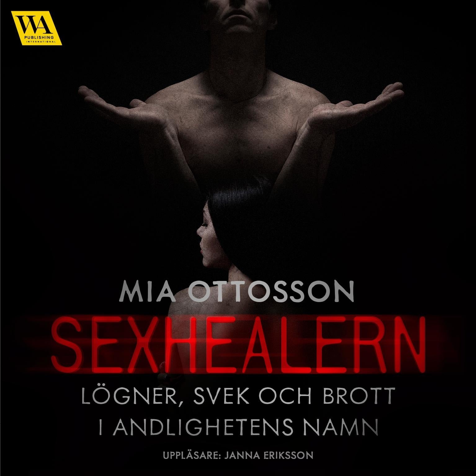 Sexhealern - lögner, svek och brott i andligheten namn