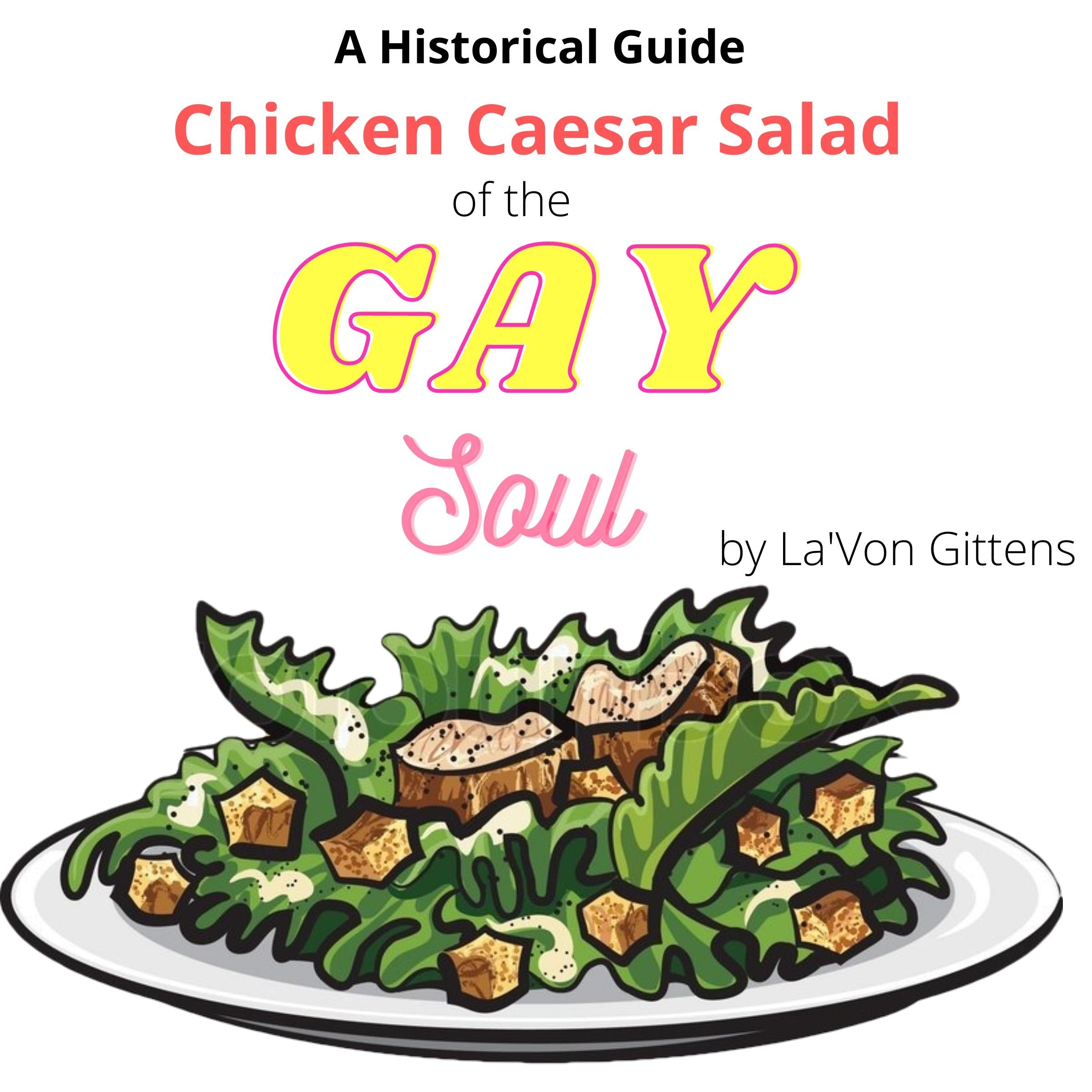 Chicken Caesar Salad For the Gay Soul