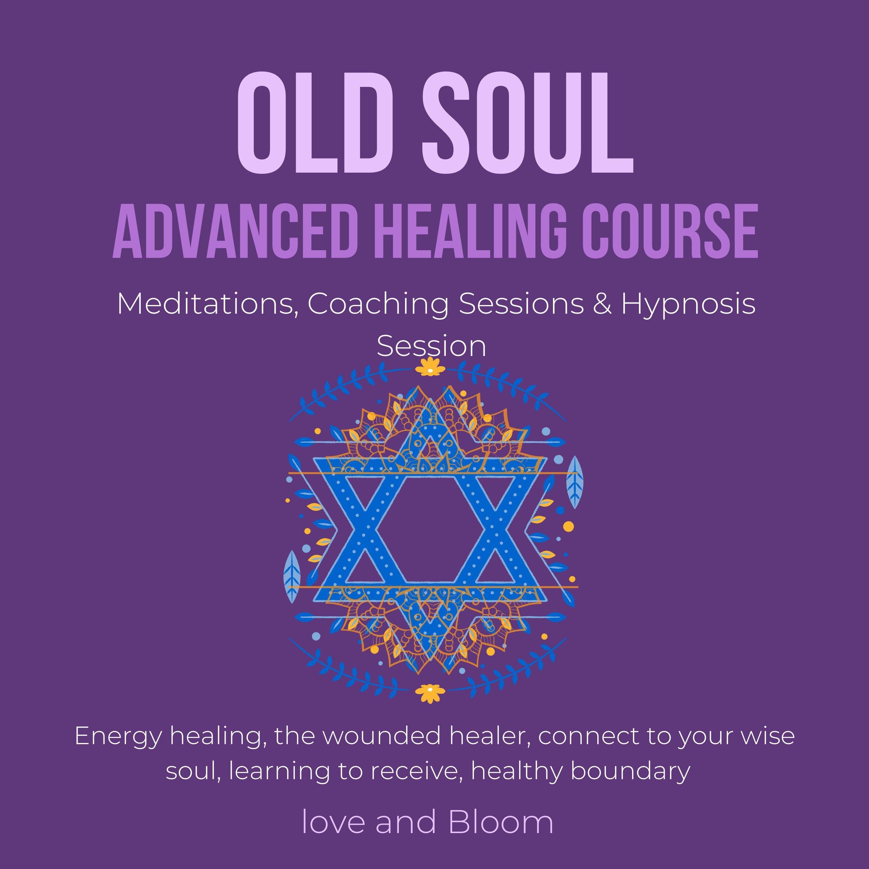 Old Soul Advanced Healing Course Meditations, Coaching Sessions & Hypnosis Session