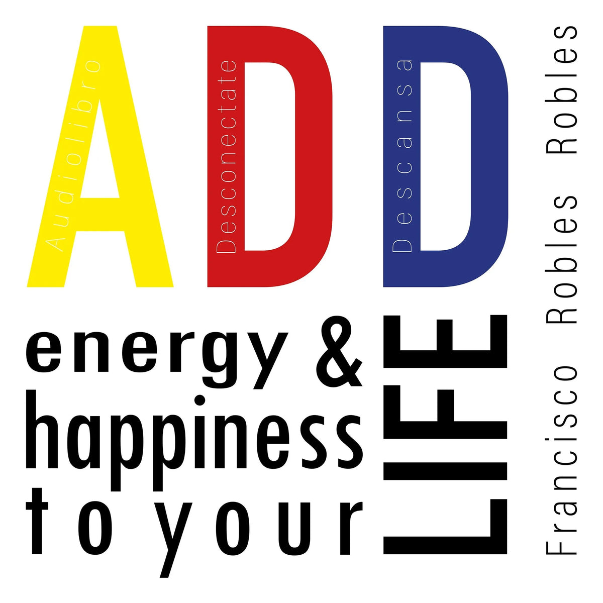 ADD energy and happiness to your life