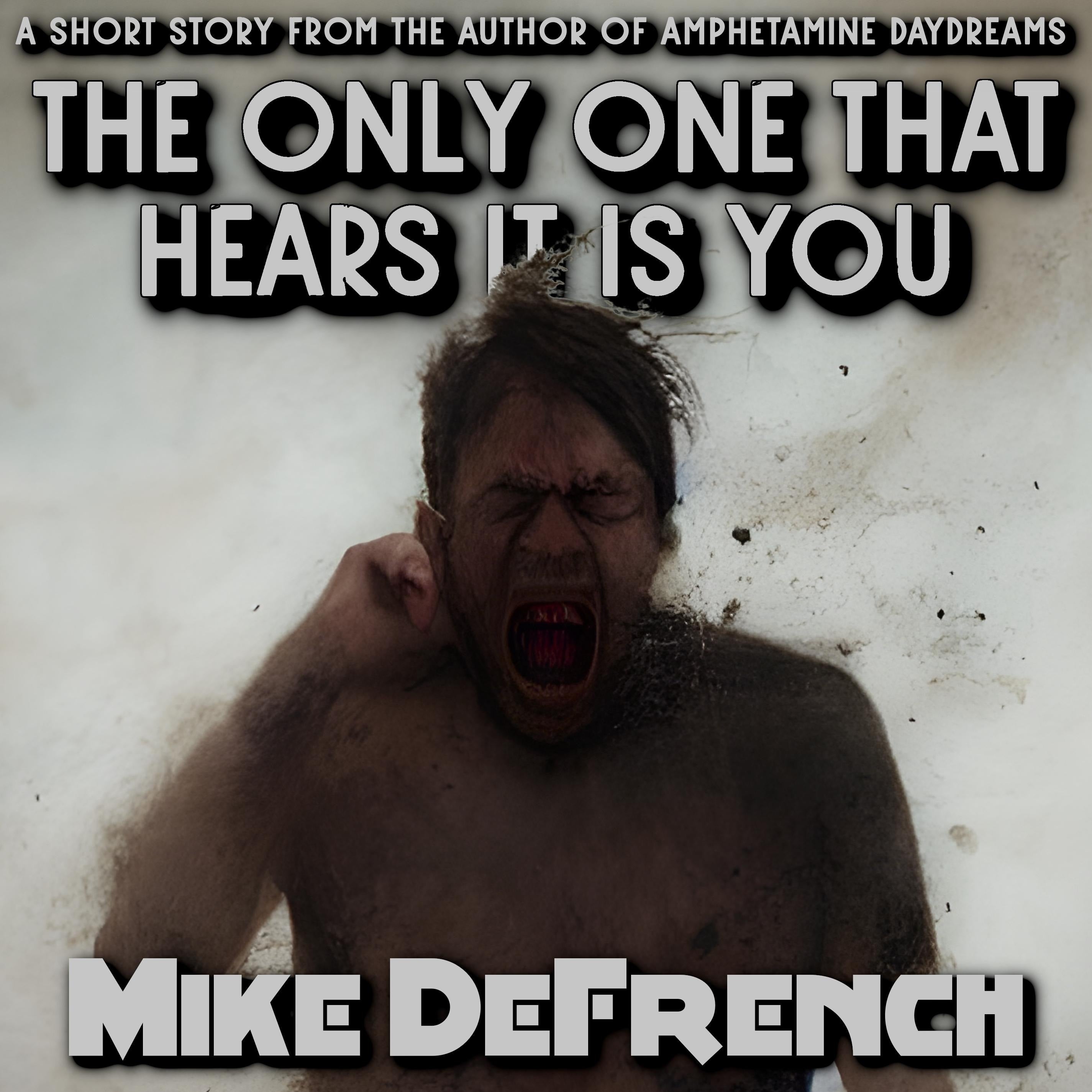 The Only One that Hears it is You