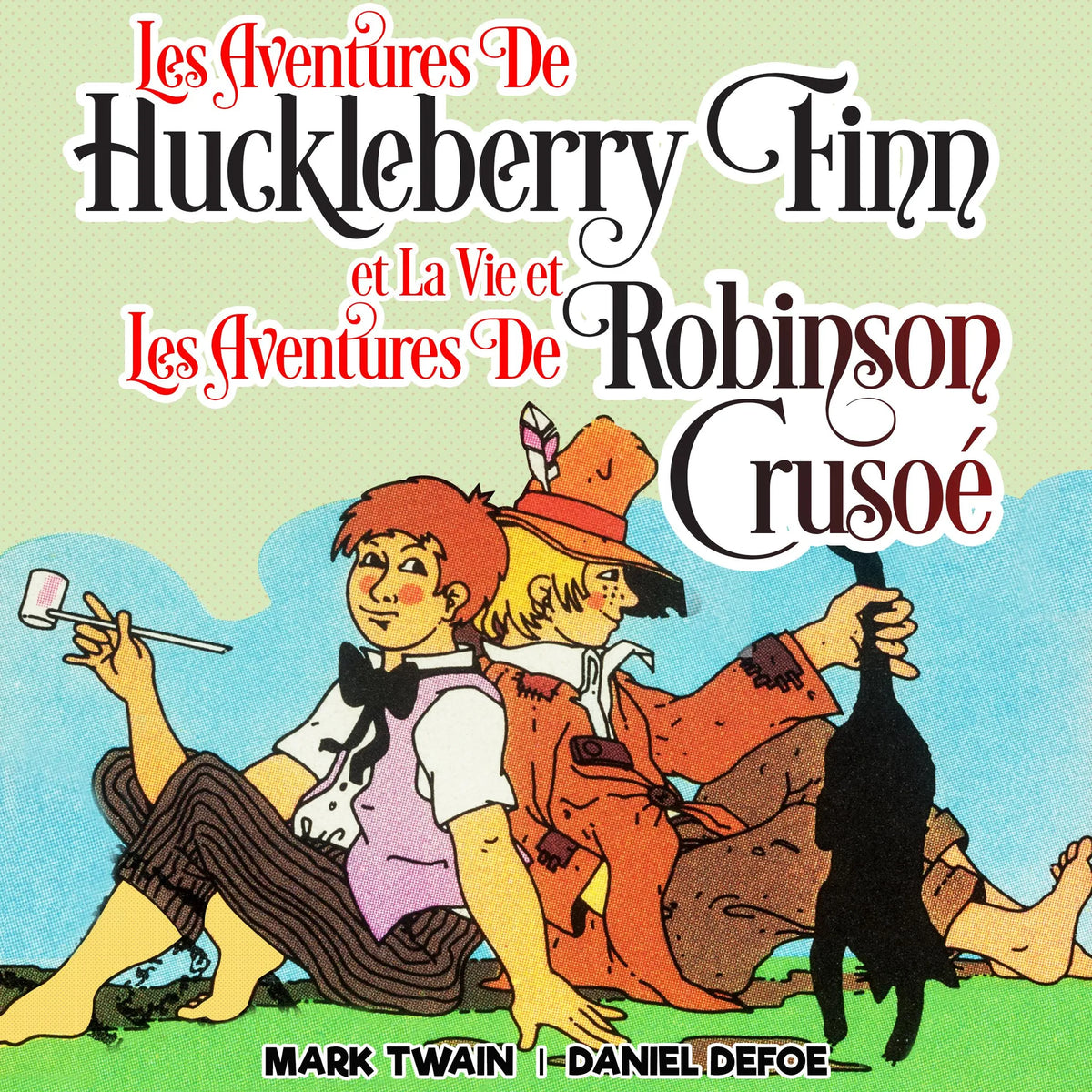 Les Aventures de Huckleberry Finn et La Vie et Les Aventures de Robinson Crusoé