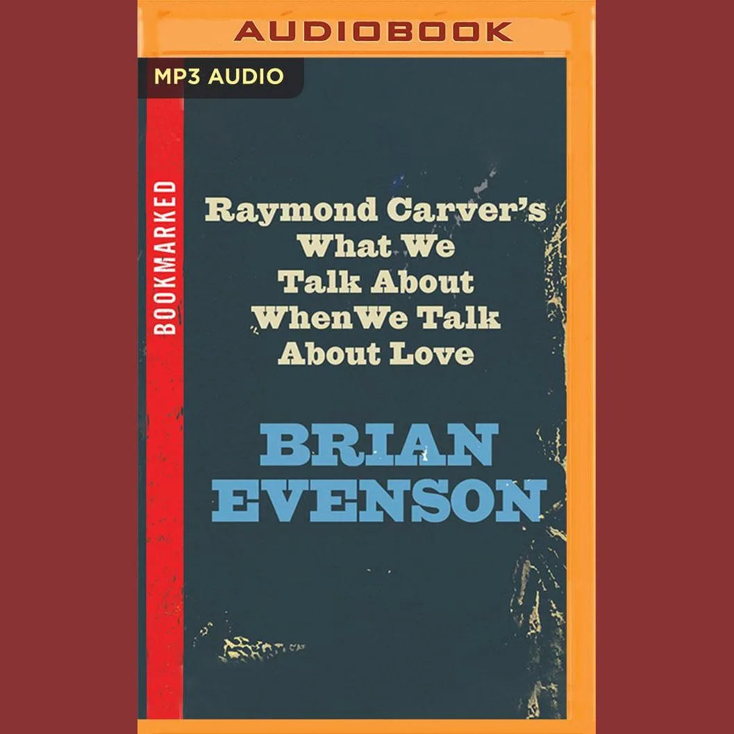 Raymond Carver's What We Talk About When We Talk About Love