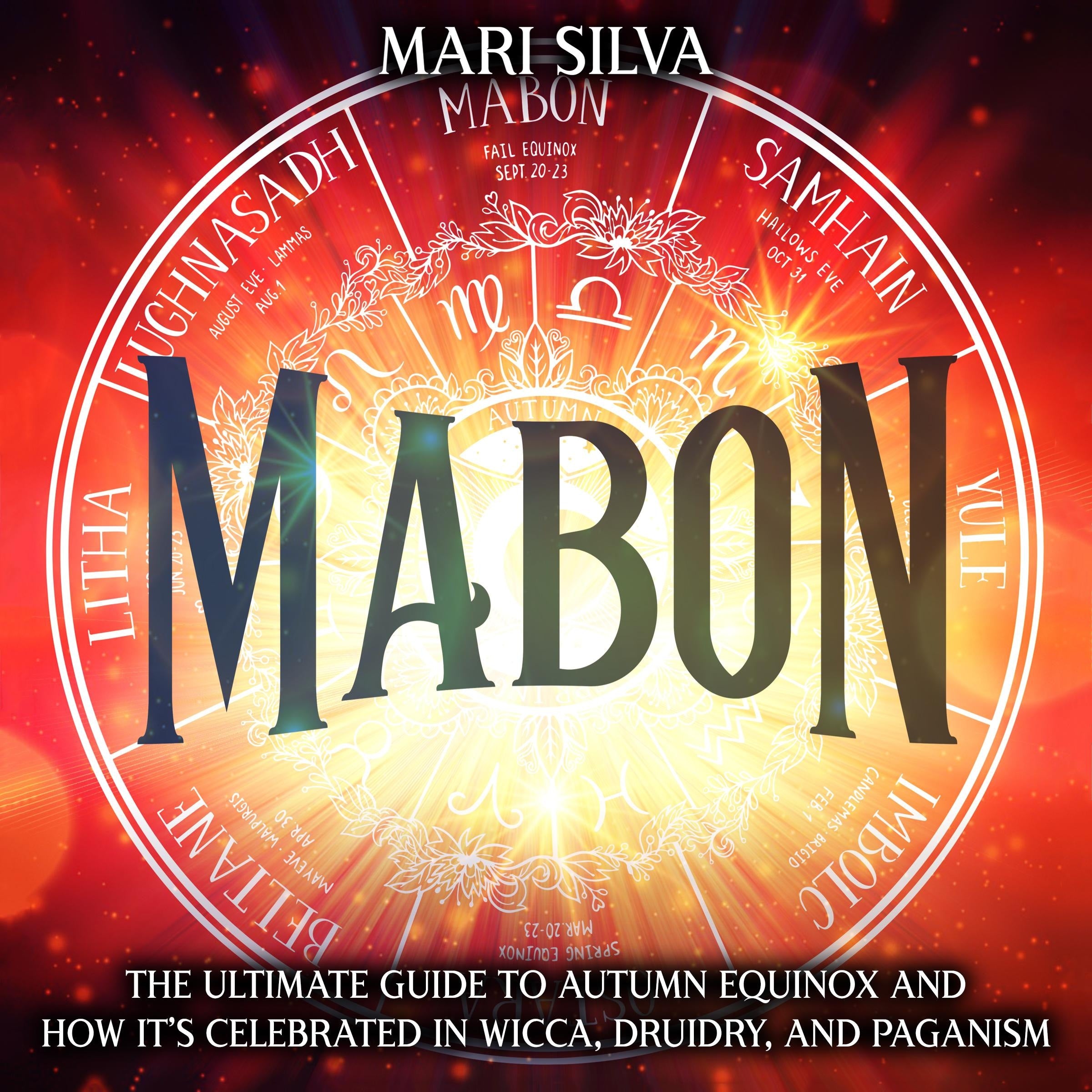 Mabon: The Ultimate Guide to Autumn Equinox and How It's Celebrated in Wicca, Druidry, and Paganism