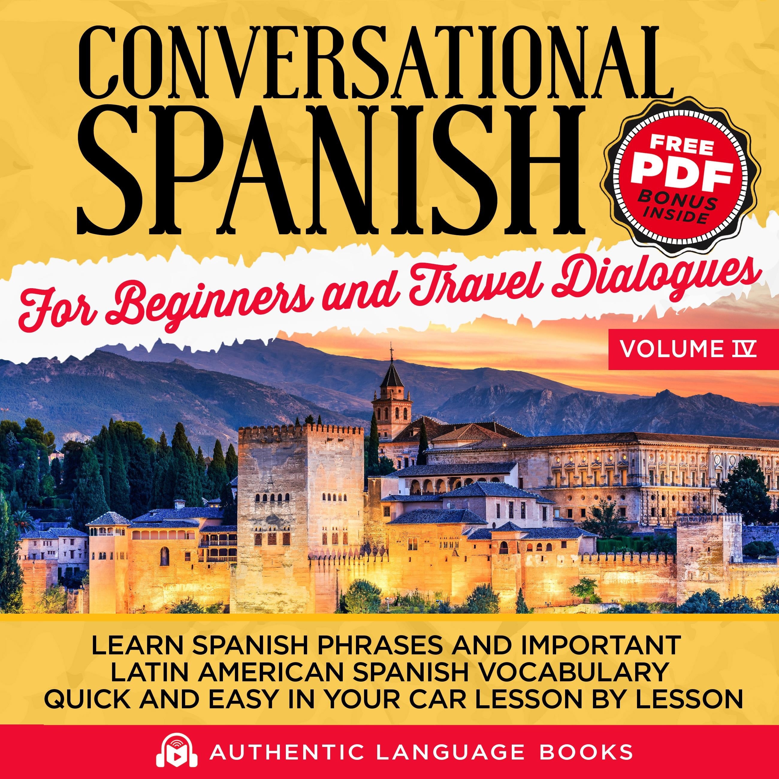 Conversational Spanish For Beginners And Travel Dialogues Volume IV