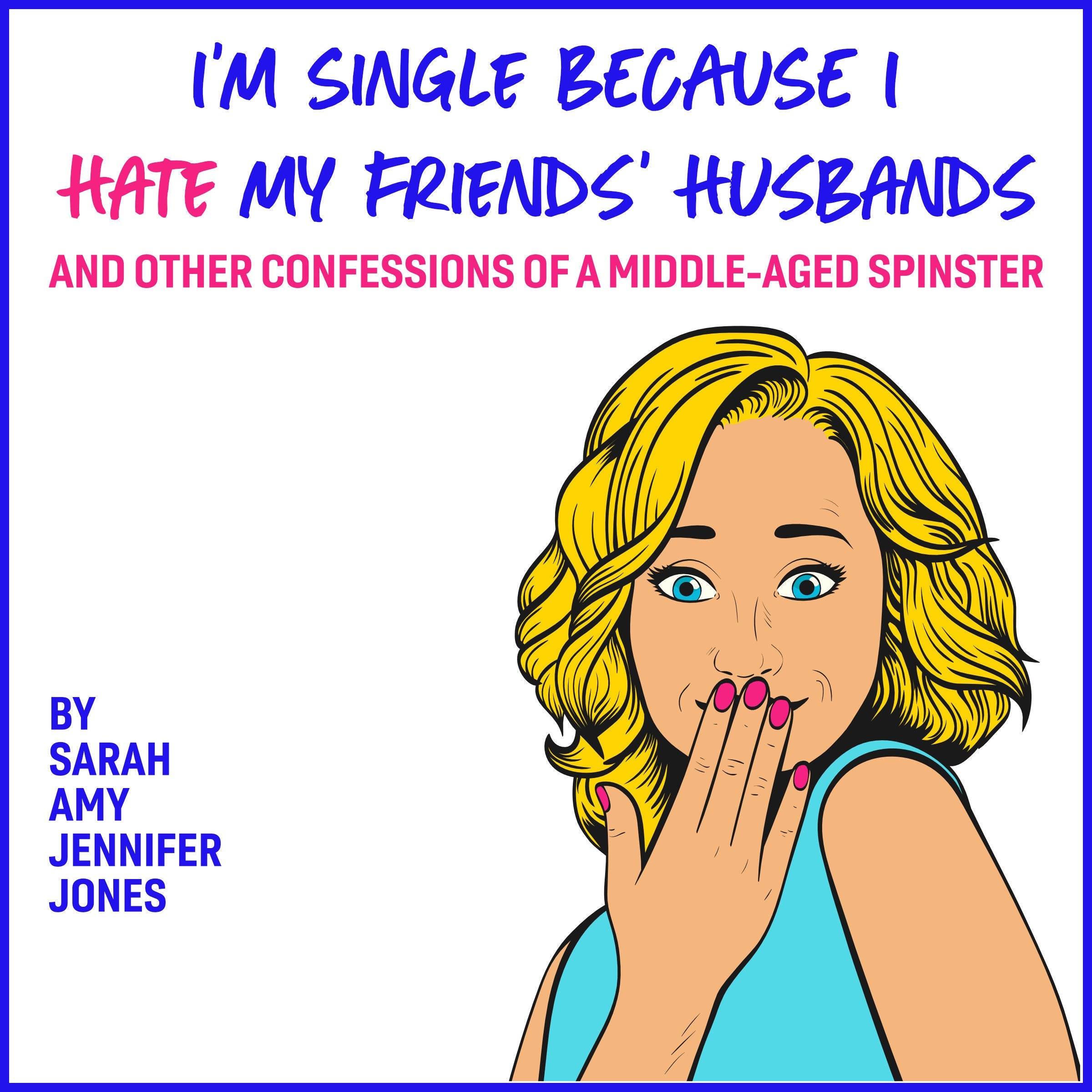 I'm Single Because I Hate My Friends' Husbands