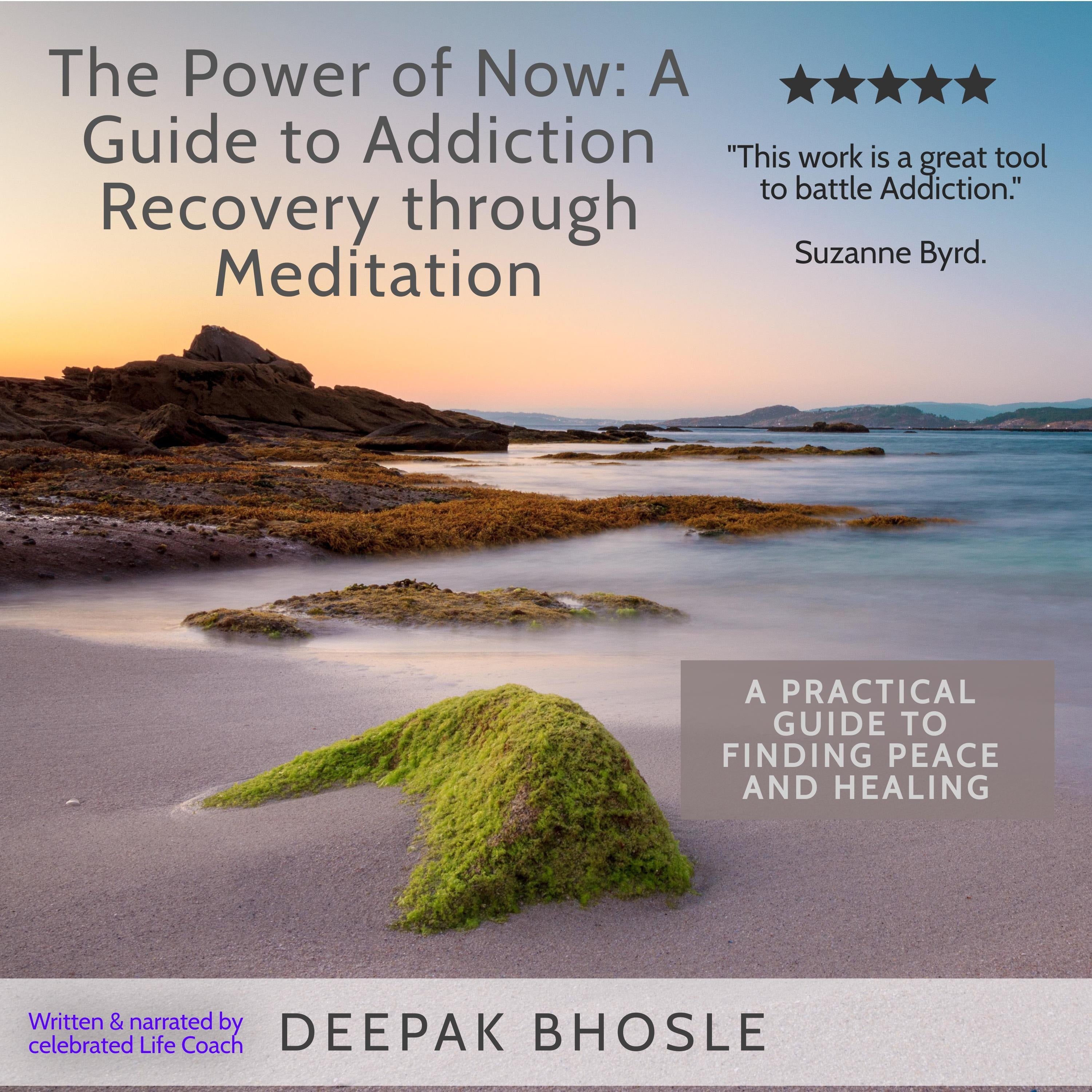 The Power of Now: A Guide to Addiction Recovery through Meditation