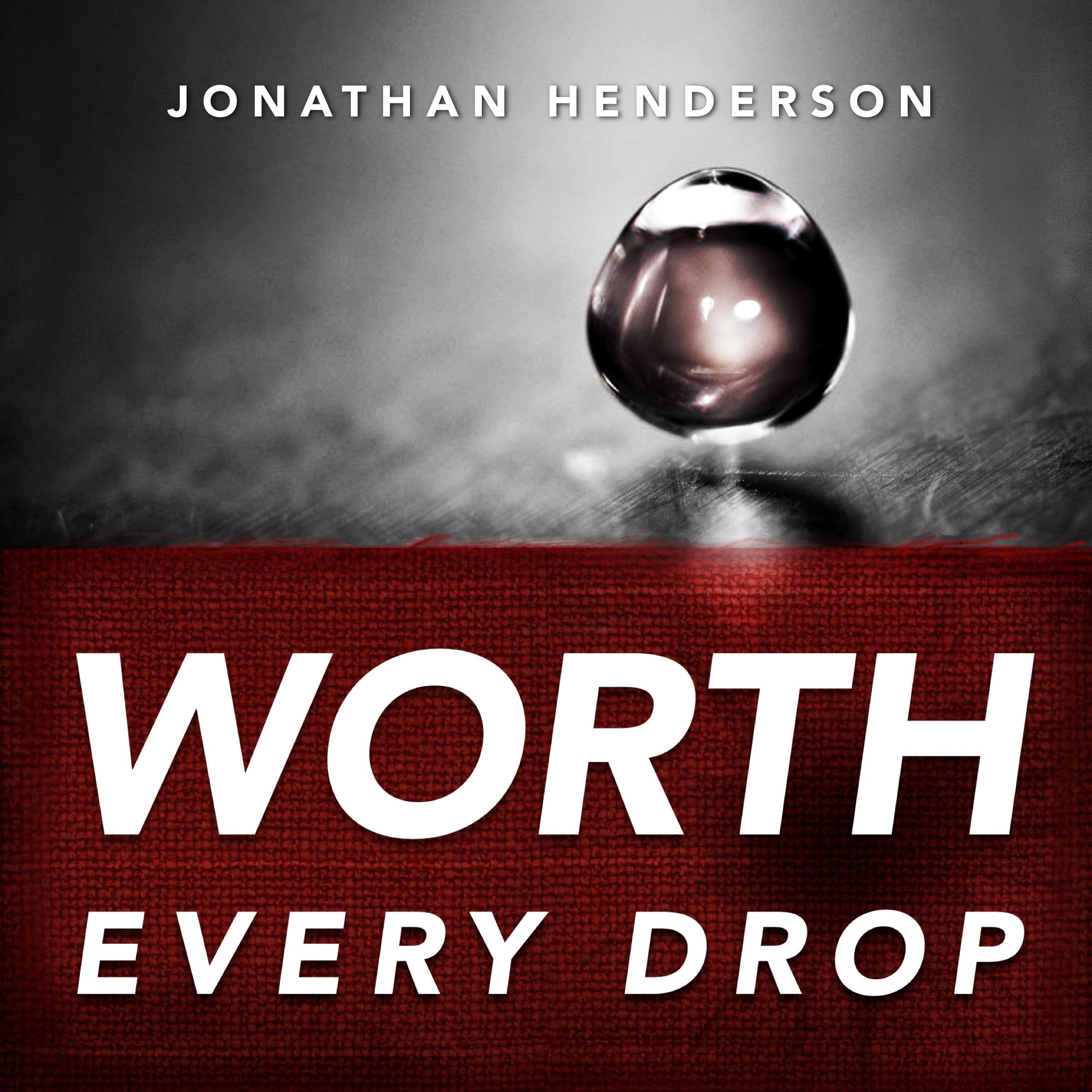 Worth Every Drop