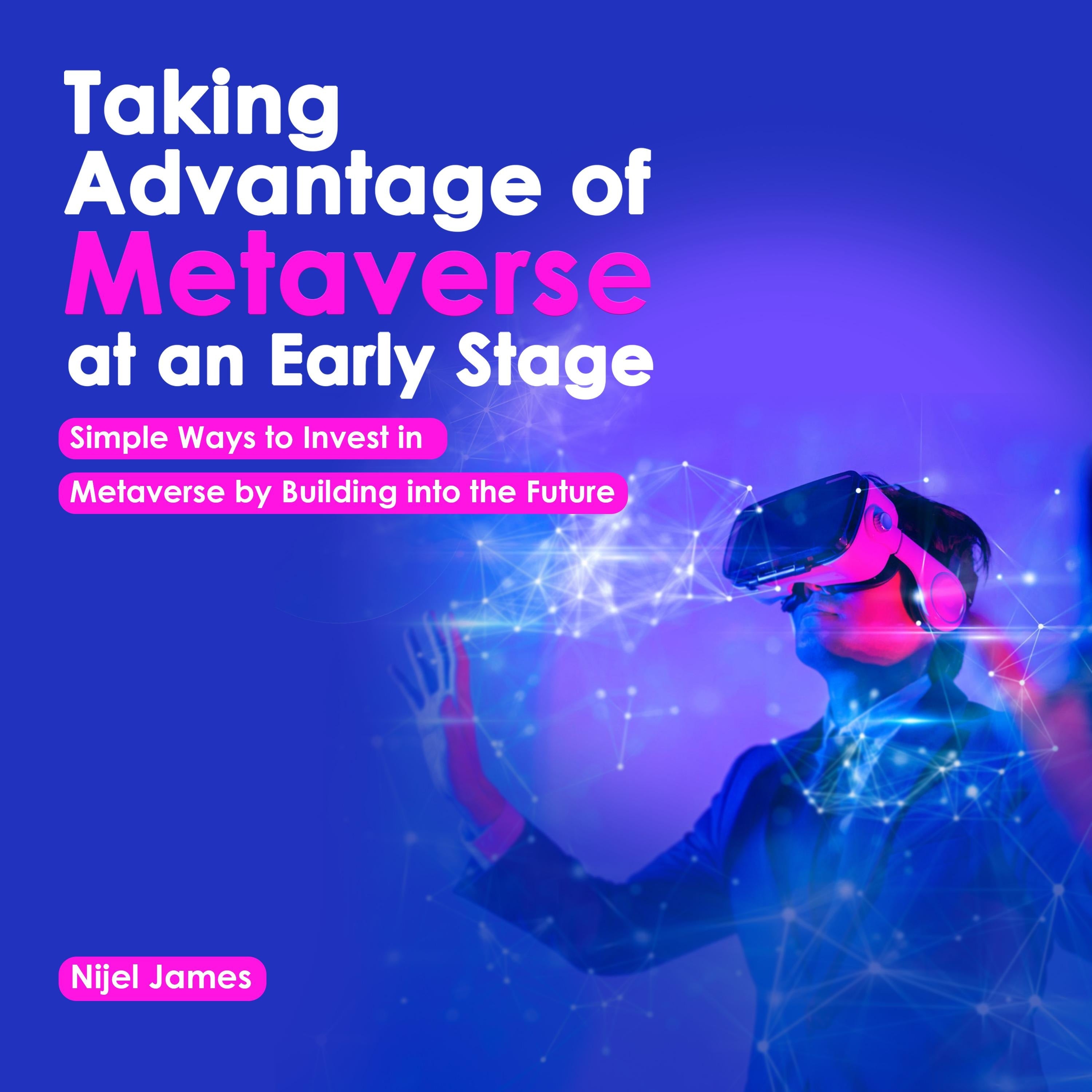 Taking Advantage of Metaverse at an early stage.