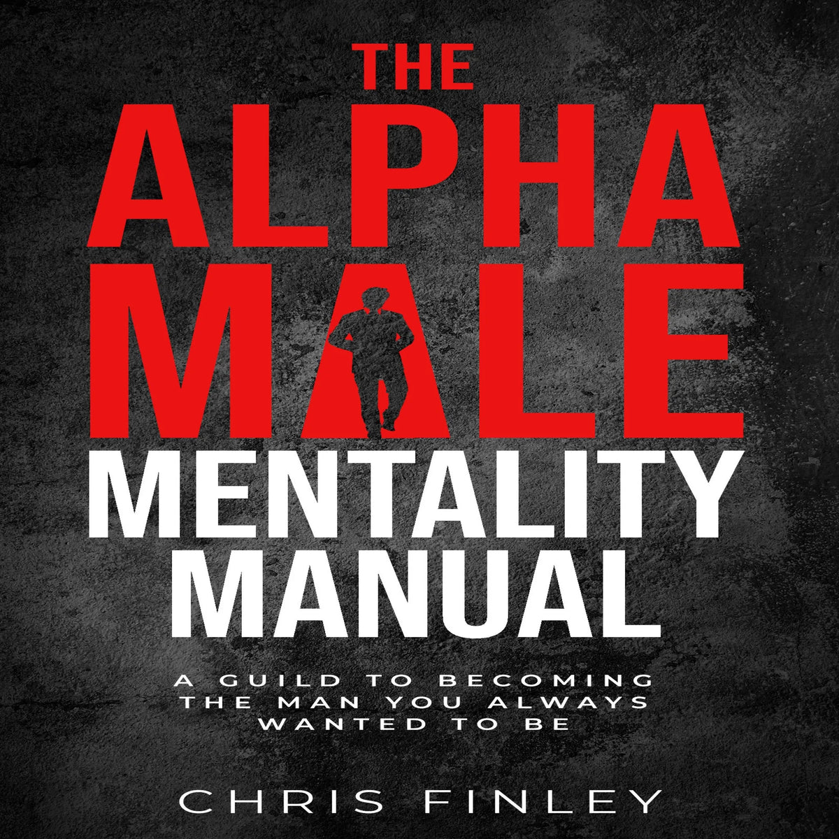 Alpha Male Mentality Manual