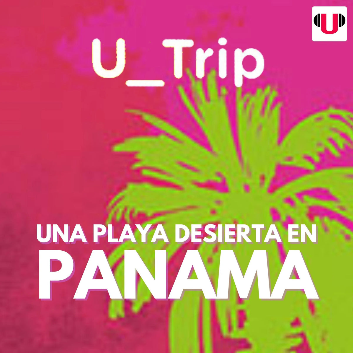 U_TRIP: UNA PLAYA DESIERTA EN PANAMÁ