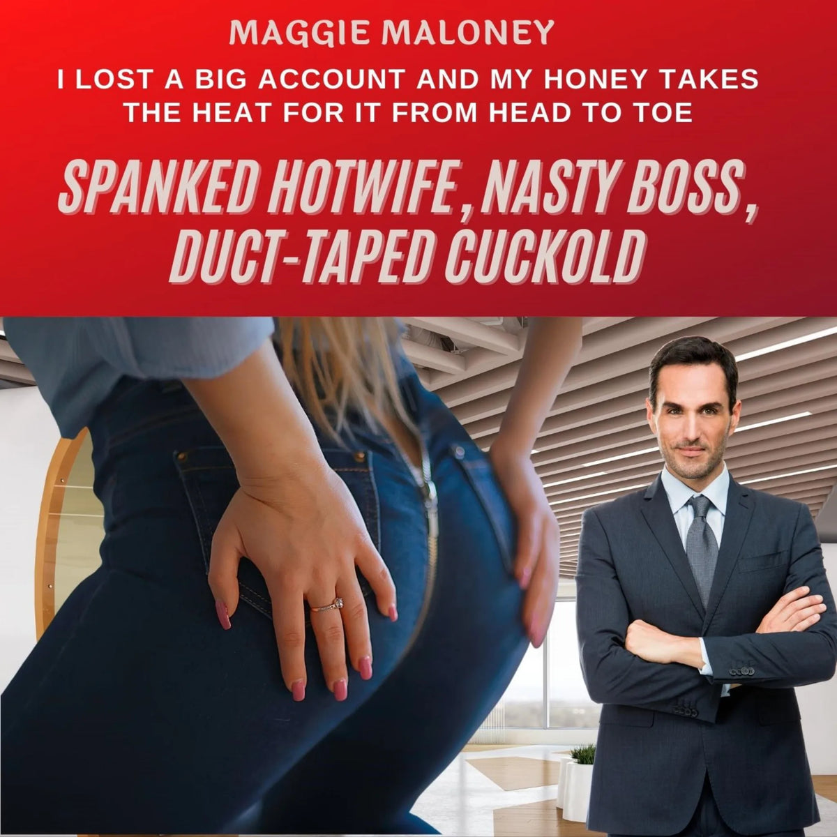 Spanked Hotwife, Nasty Boss, Duct-Taped Cuckold: I Lost a Big Account and My Honey Takes the Heat for It from Head to Toe