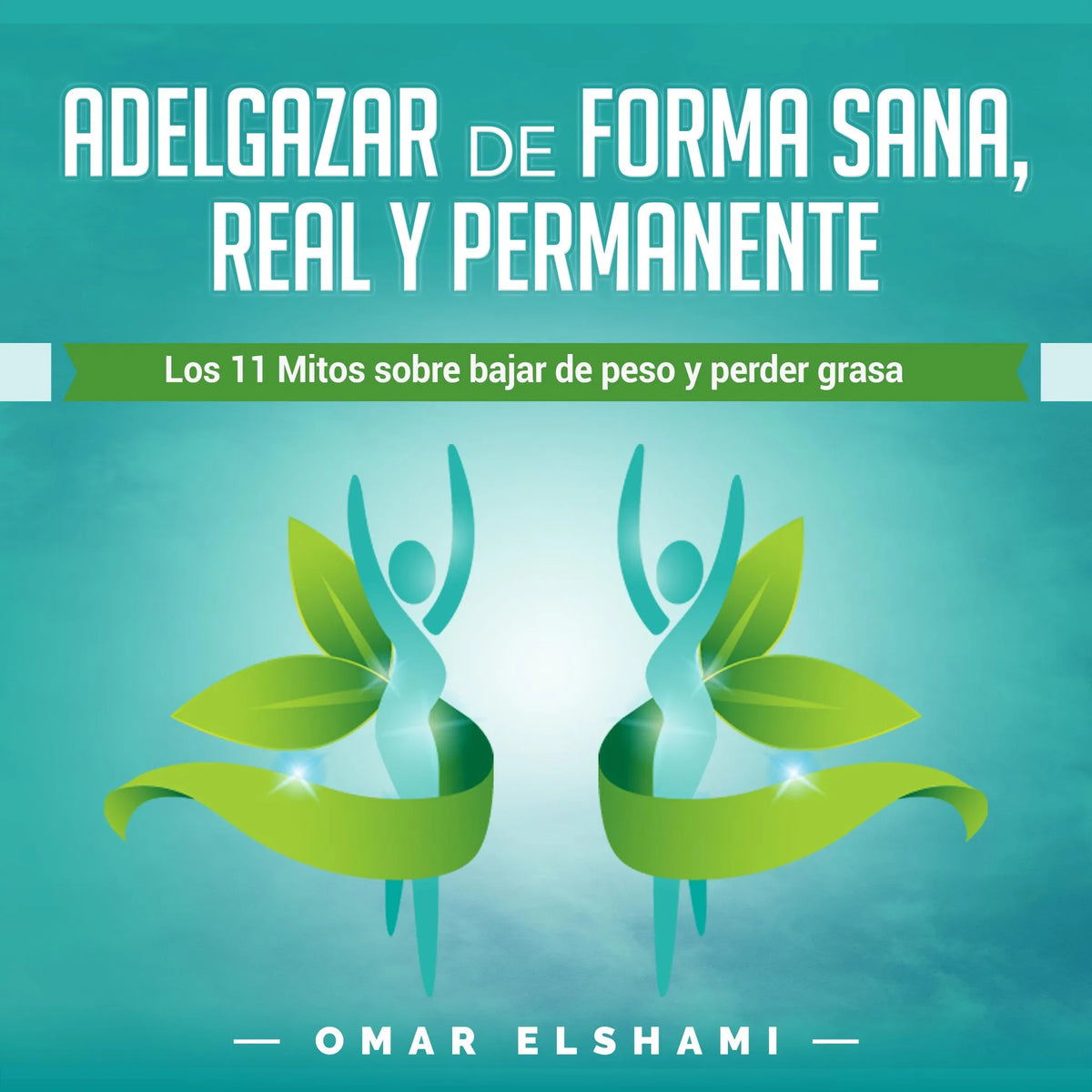 Adelgazar de forma Sana, Real y Permanente