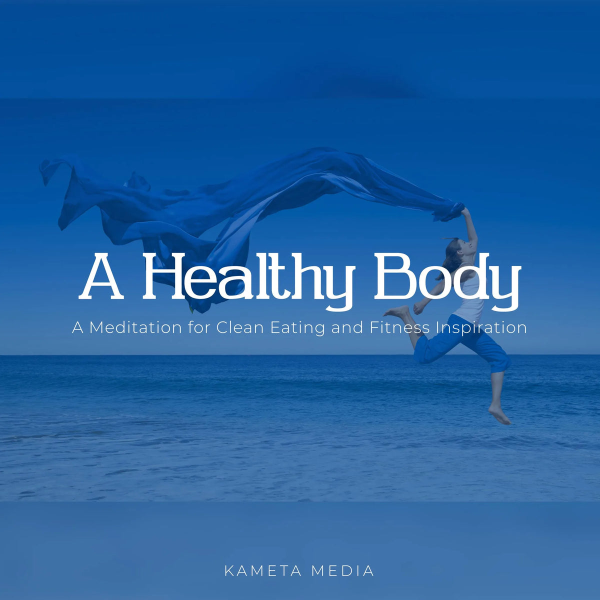 A Healthy Body: A Meditation for Clean Eating and Fitness Inspiration