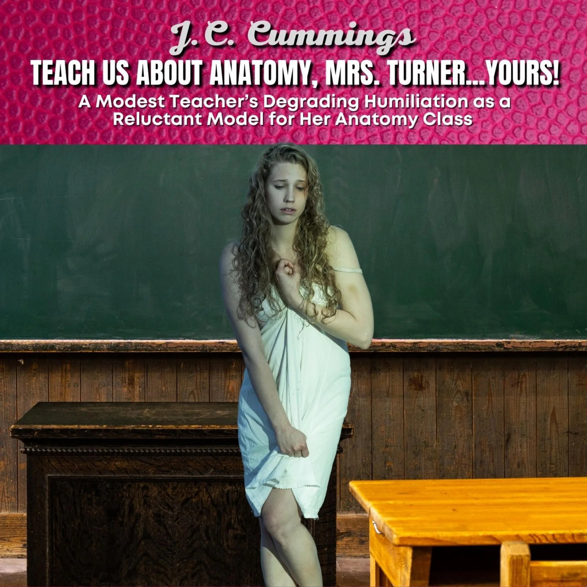 Teach Us About Anatomy, Mrs. Turner…Yours! A Modest Teacher’s Degrading Humiliation as a Reluctant Model for Her Anatomy Class