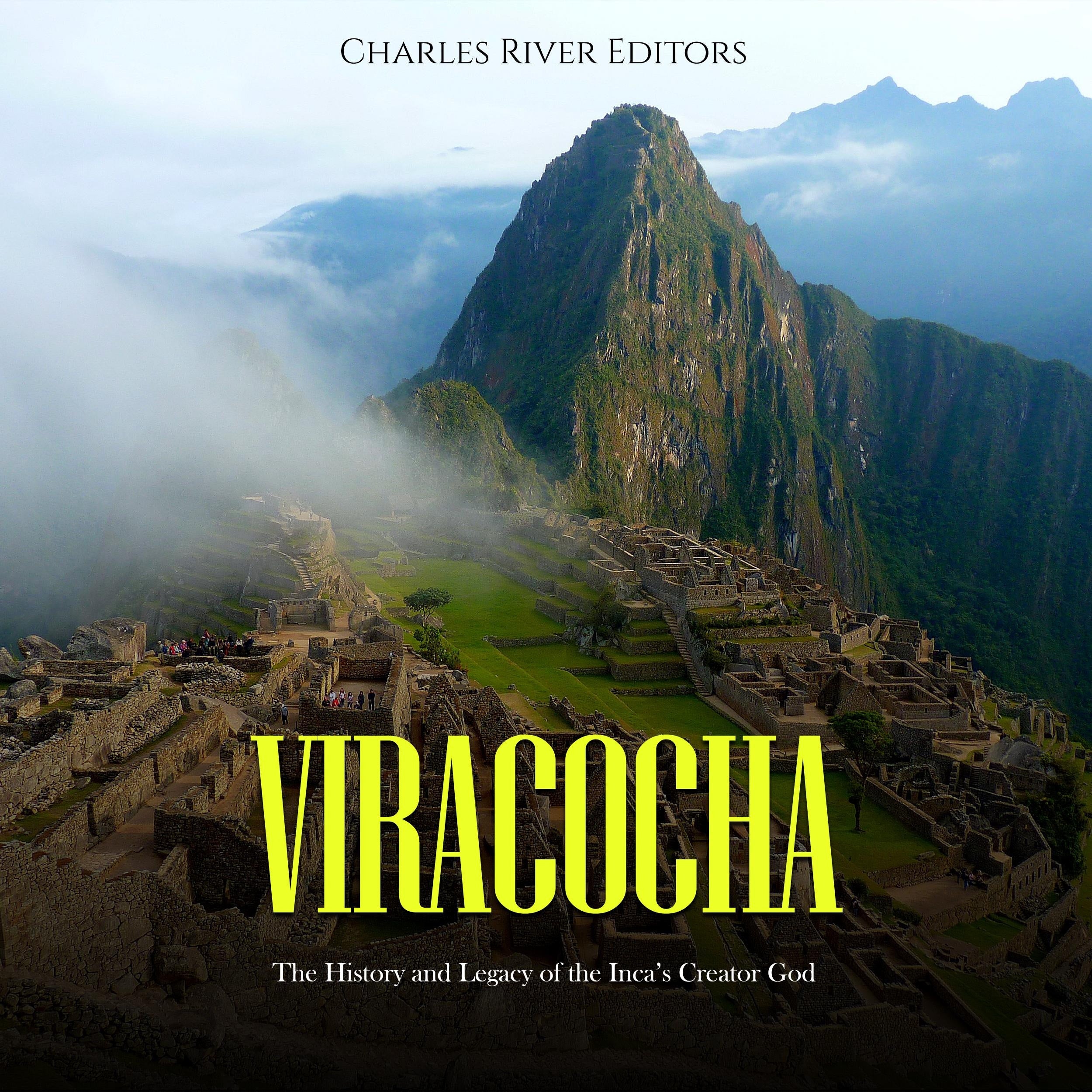 Viracocha: The History and Legacy of the Inca's Creator God