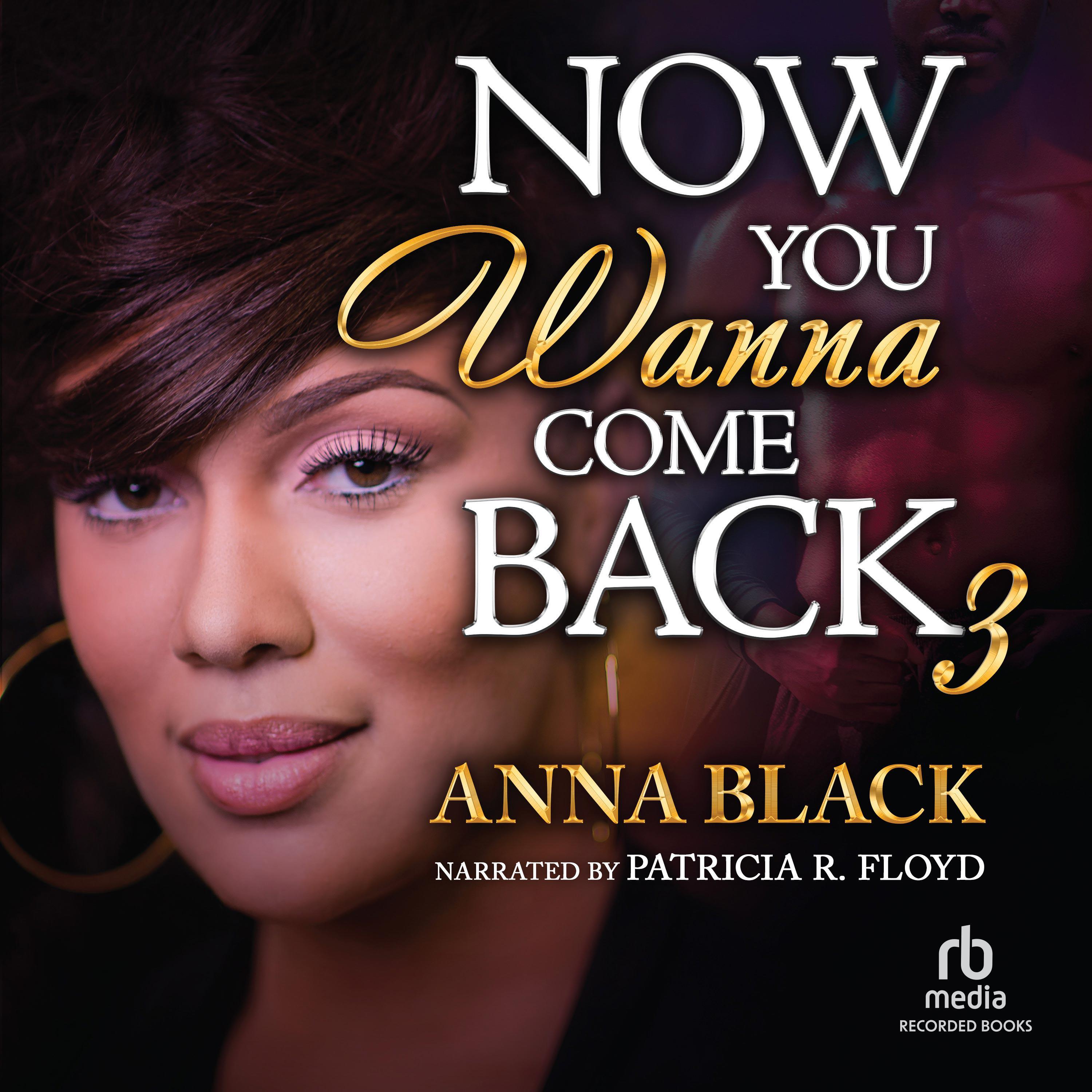 Now You Wanna Come Back 3