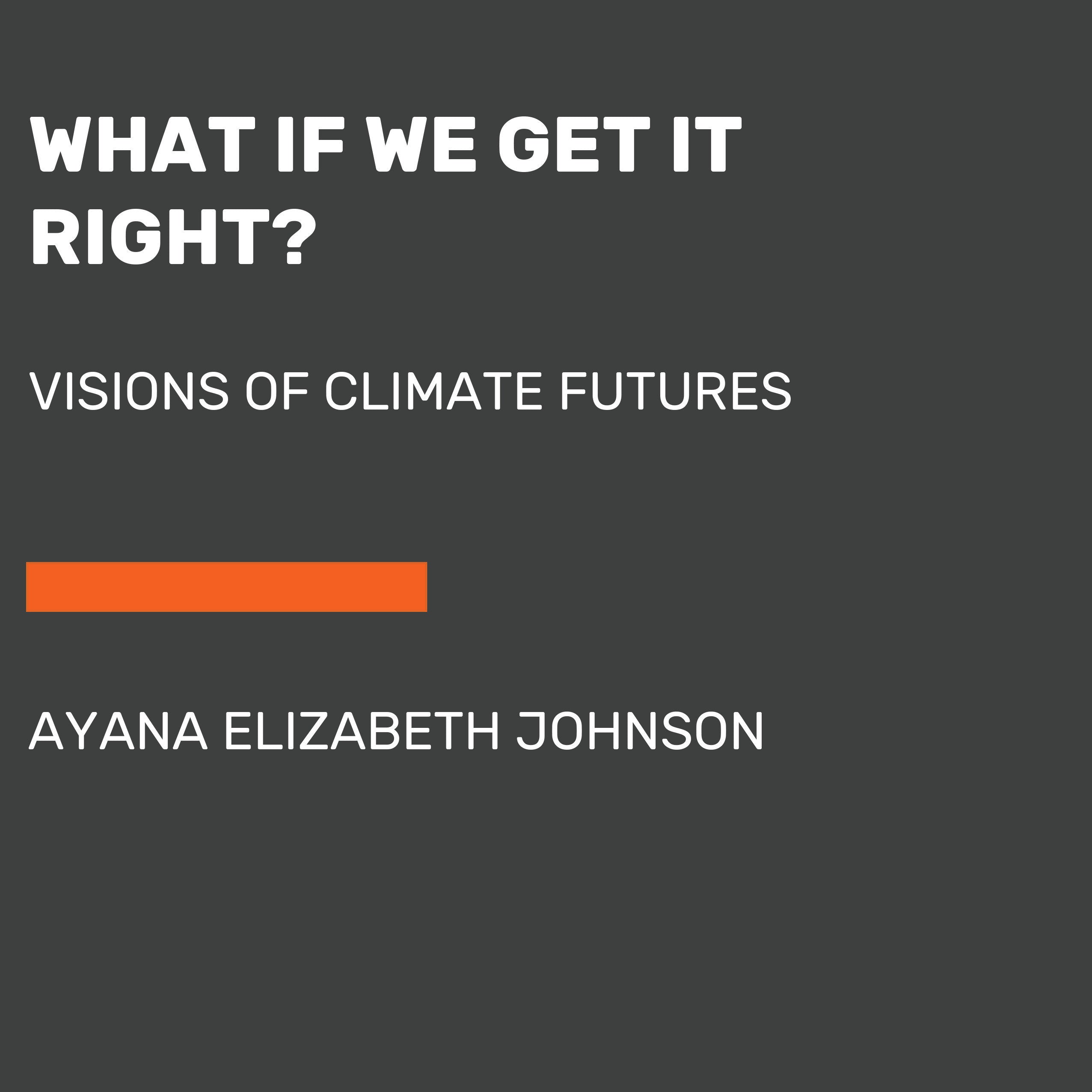 What If We Get It Right?